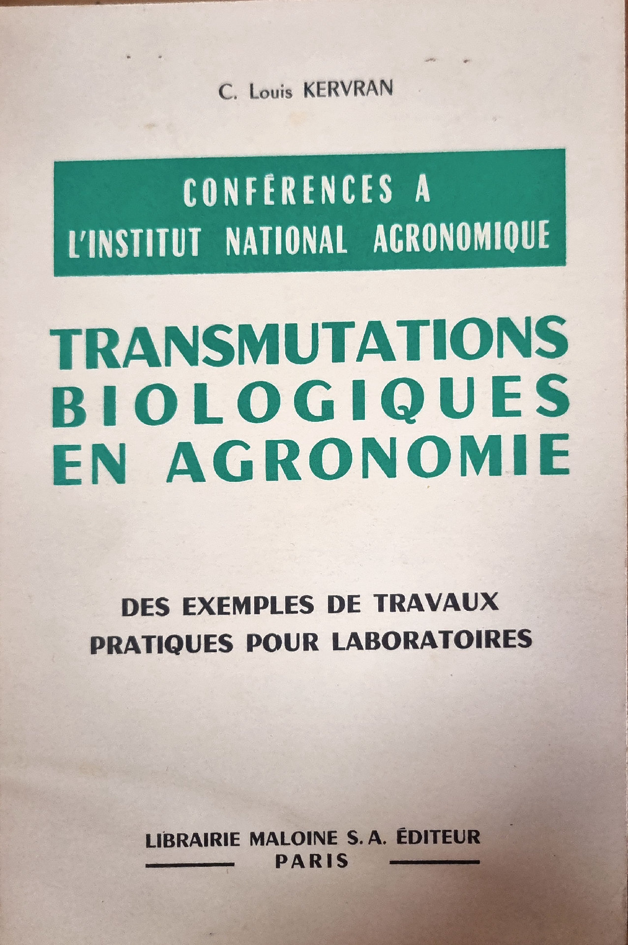 Les Transmutations Biologiques en Agronomie : Des exemples de travaux pratiques pour laboratoires, Conférences faites à l&rsquo;Institut National Agronomique