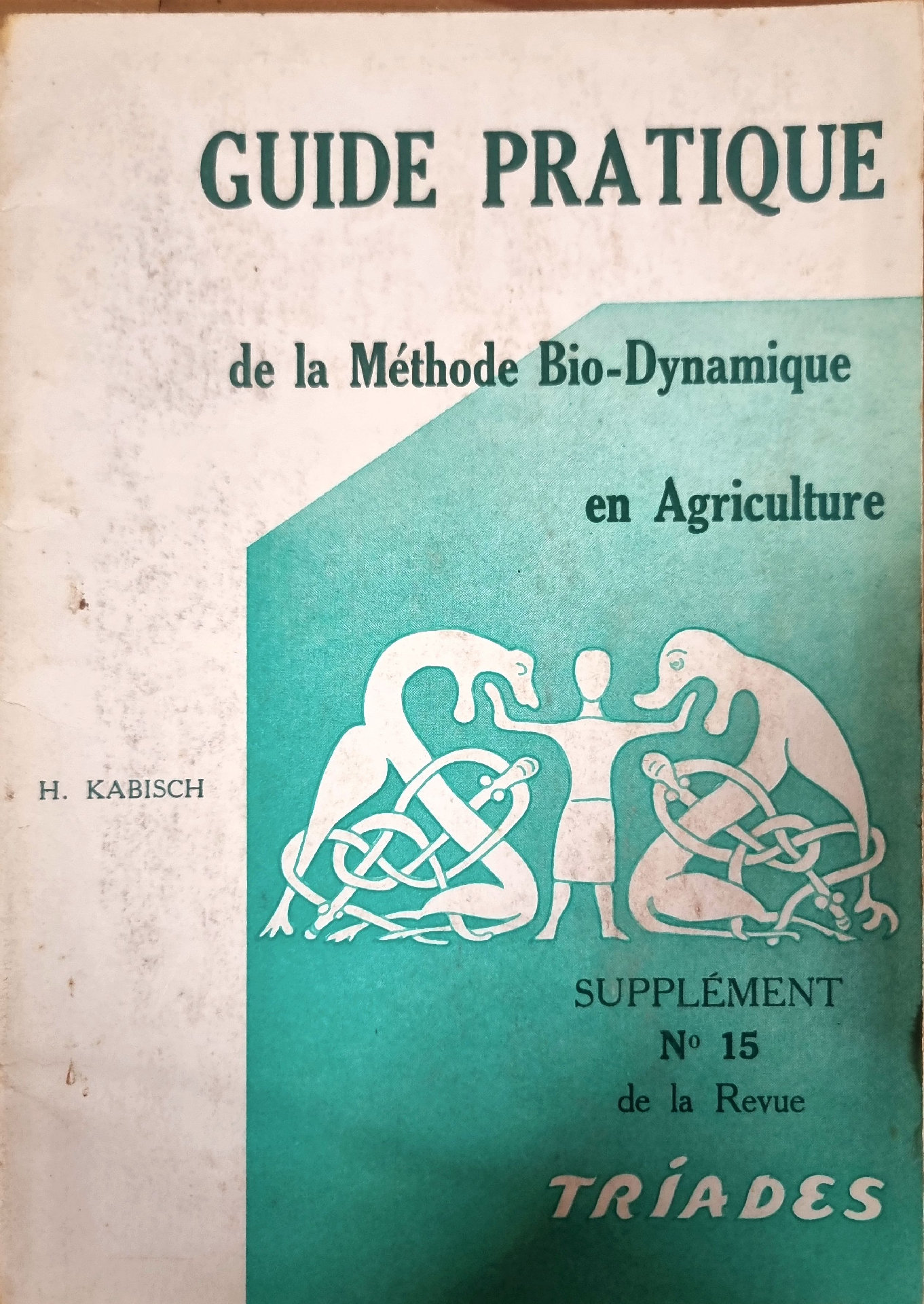 GUIDE PRATIQUE de la Méthode Bio-Dynamique en Agriculture