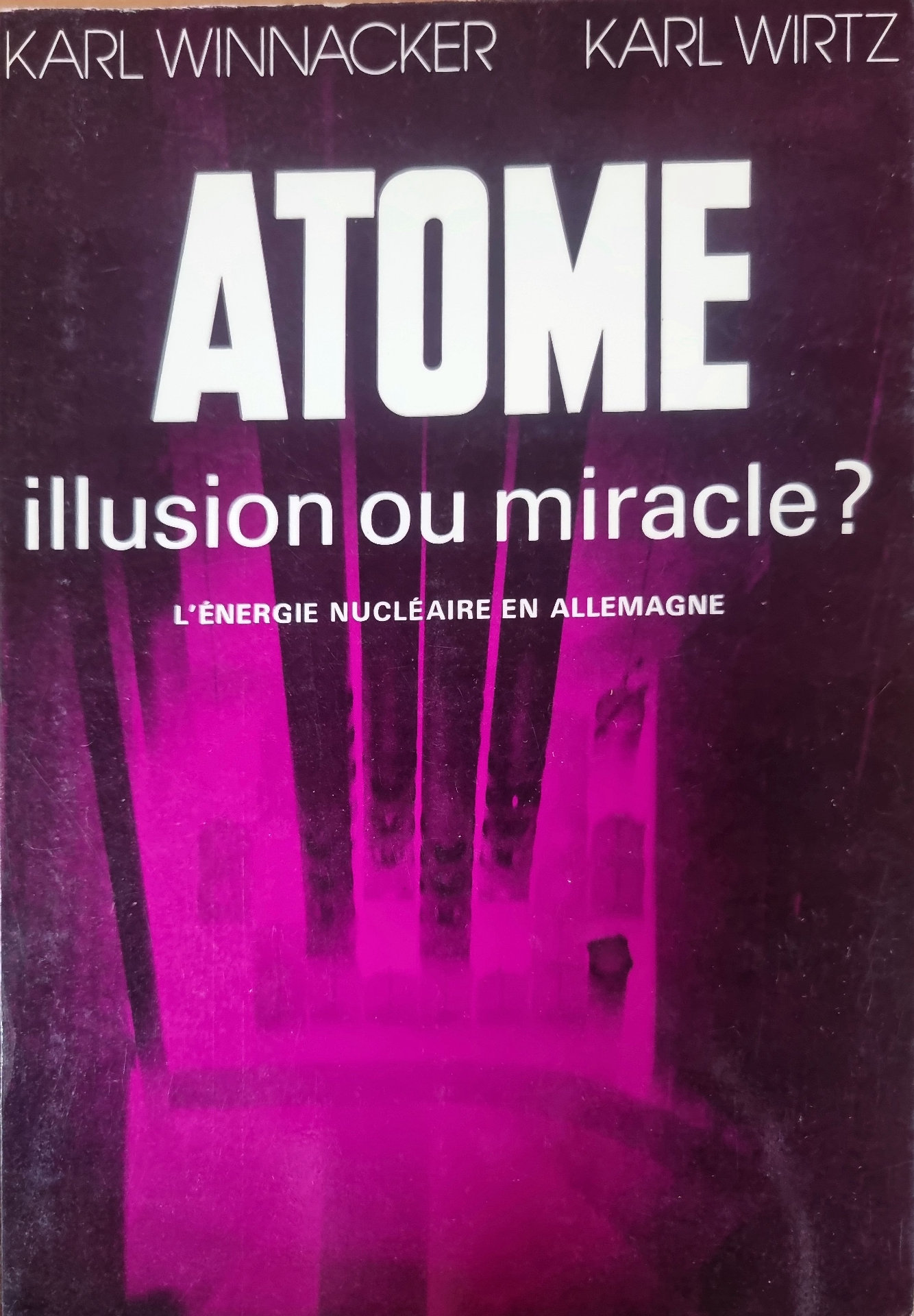 ATOME illusion ou miracle ? (L&rsquo;ÉNERGIE NUCLÉAIRE EN ALLEMAGNE)