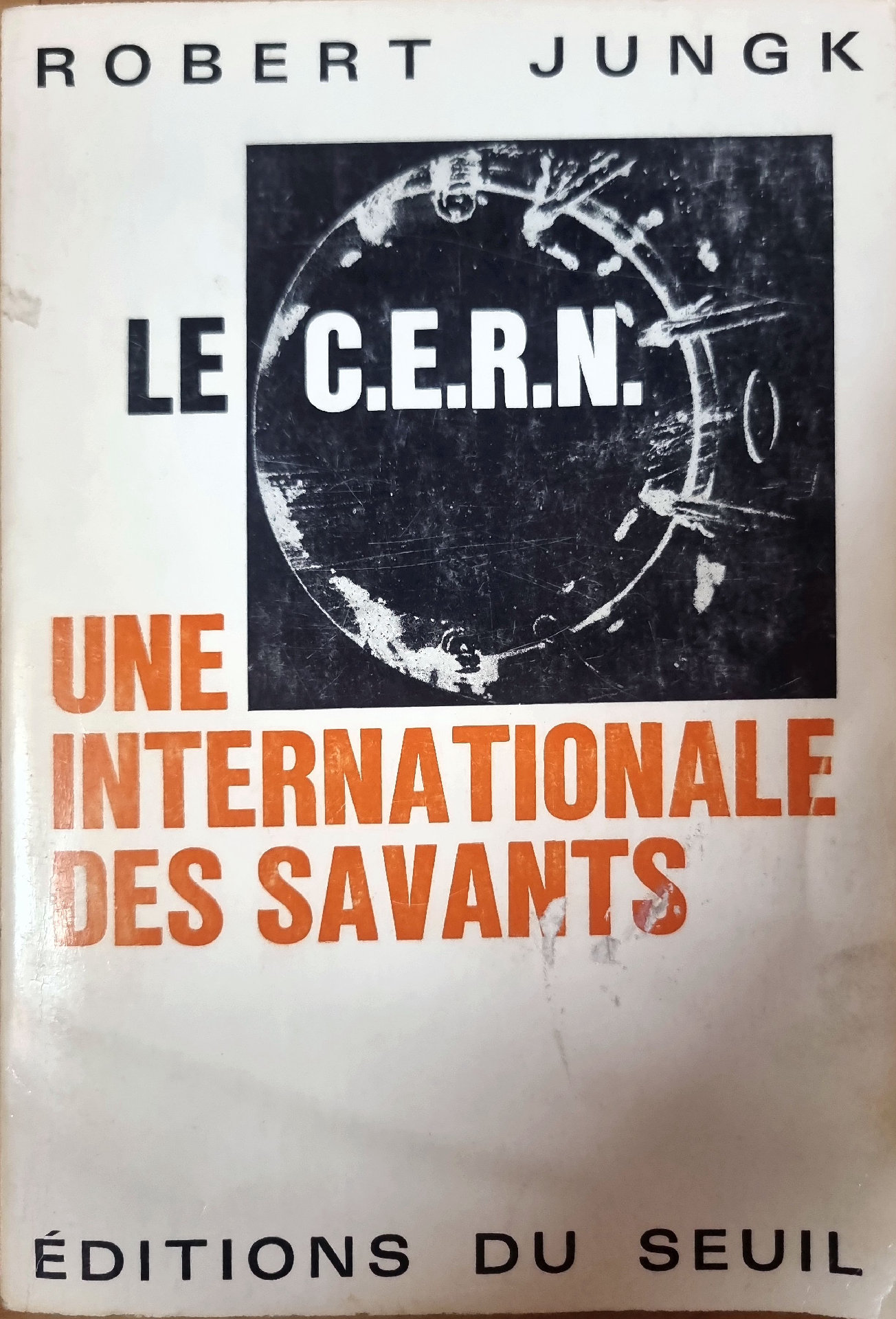 Le C.E.R.N. Une internationale des savants