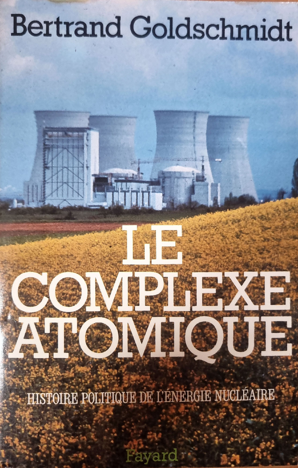 Le Complexe Atomique. Histoire Politique de l&rsquo;Énergie Nucléaire