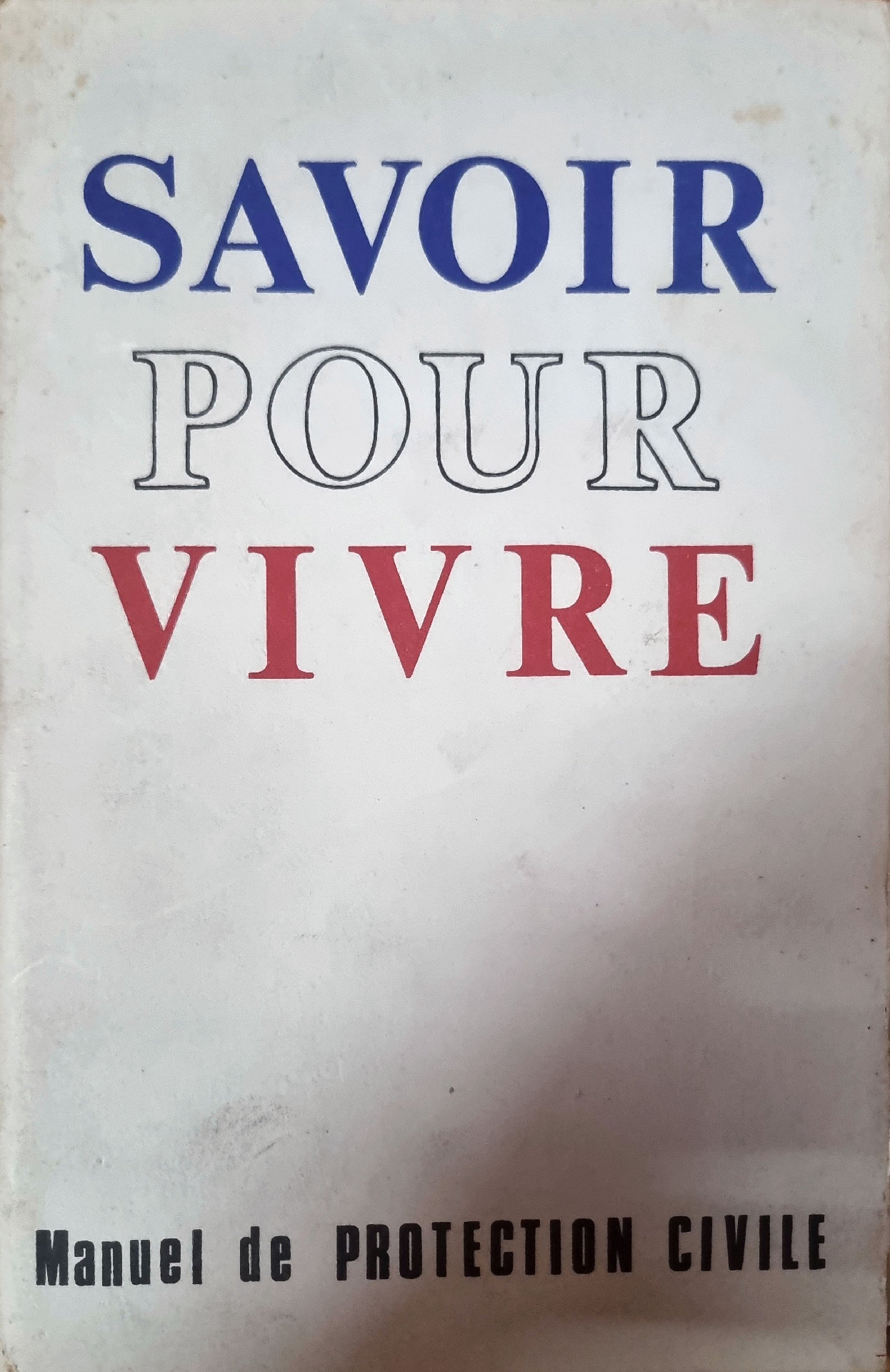Savoir pour Vivre Manuel de Protection Civile