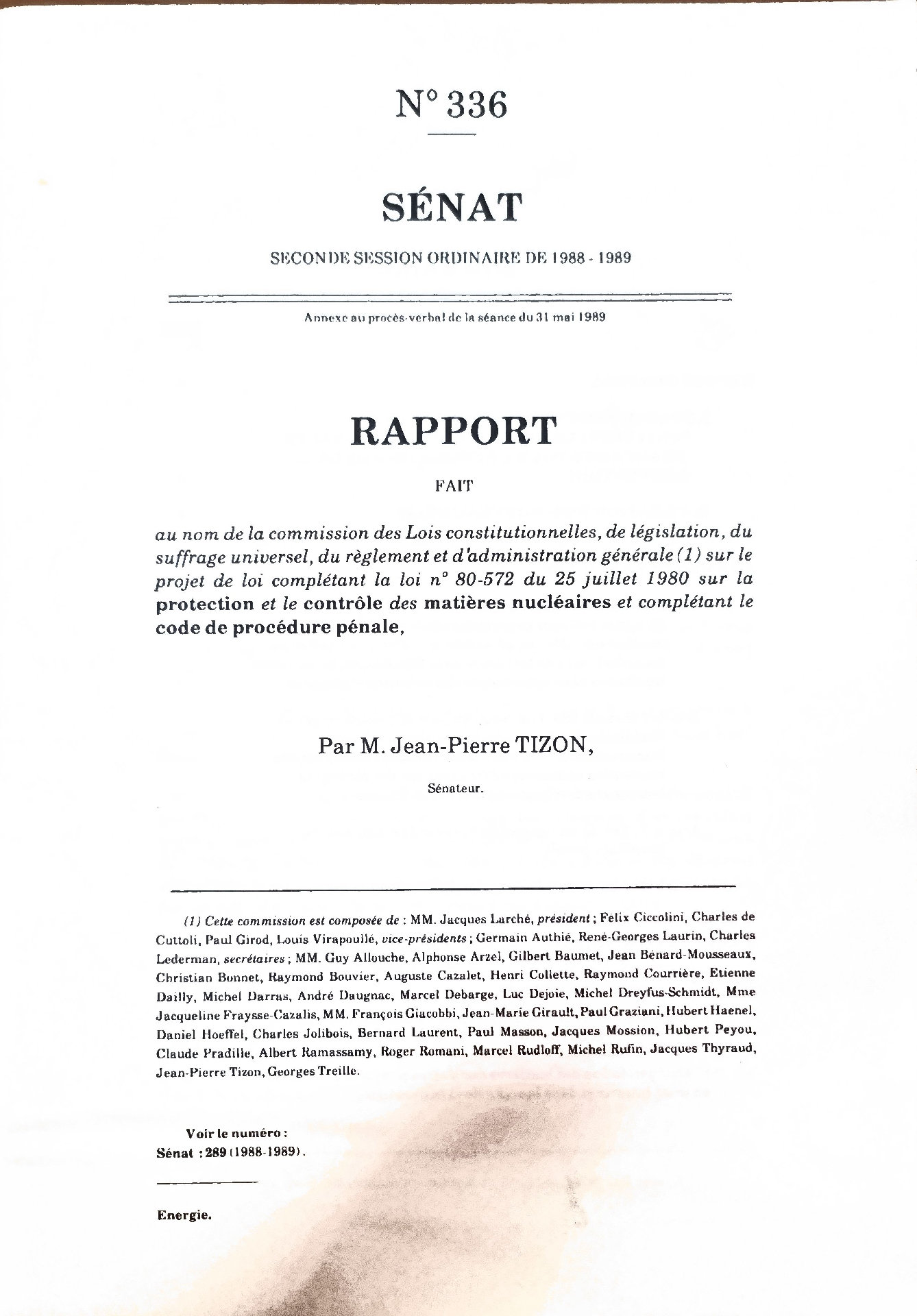 Rapport fait au nom de la commission des Lois constitutionnelles, de législation, du suffrage universel, du règlement et d&rsquo;administration générale sur le projet de loi complétant la loi n° 80-572 du 25 juillet 1980 sur la protection et le contrôle des matières nucléaires et complétant le code de procédure pénale