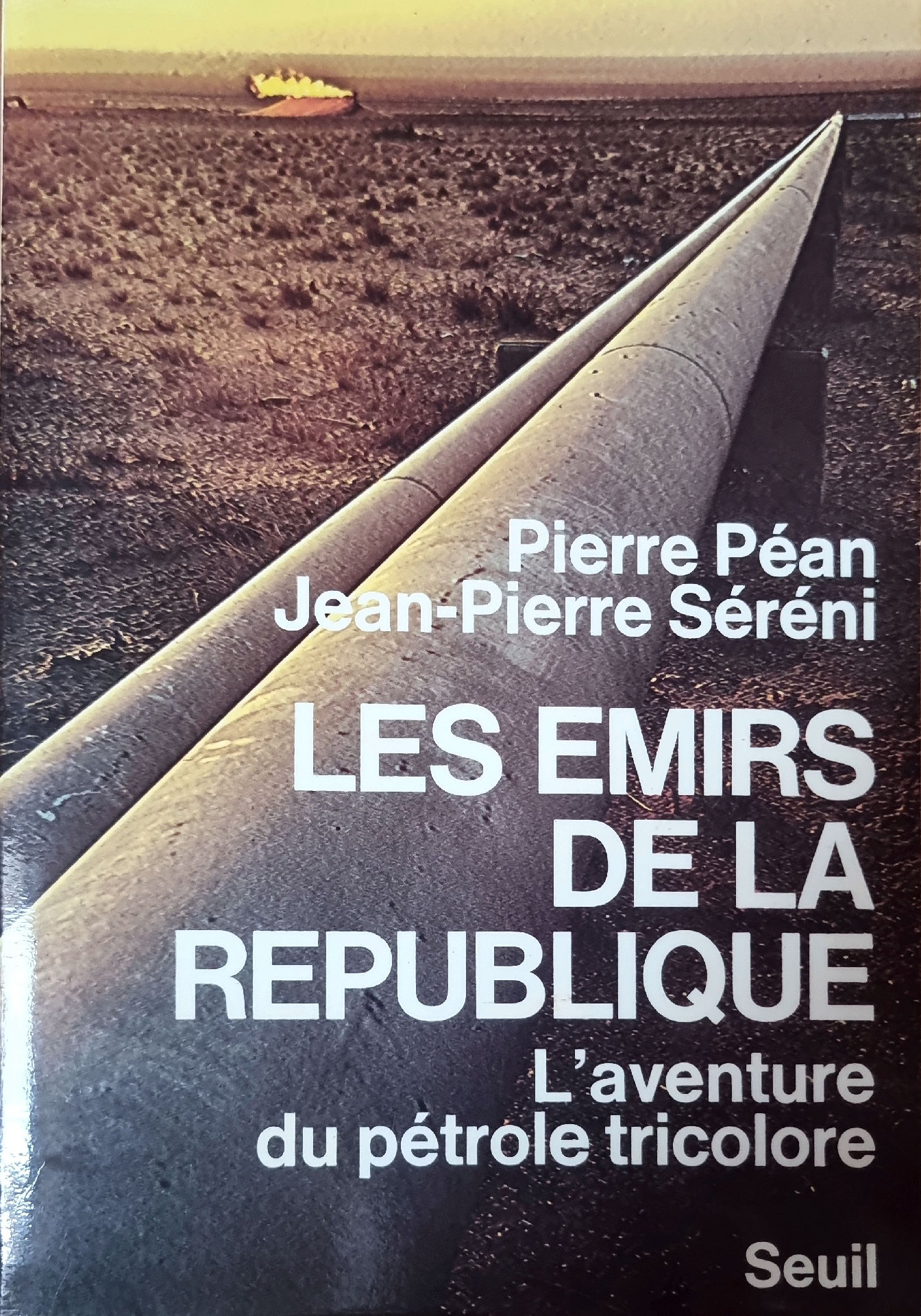 LES EMIRS DE LA REPUBLIQUE L&rsquo;aventure du pétrole tricolore