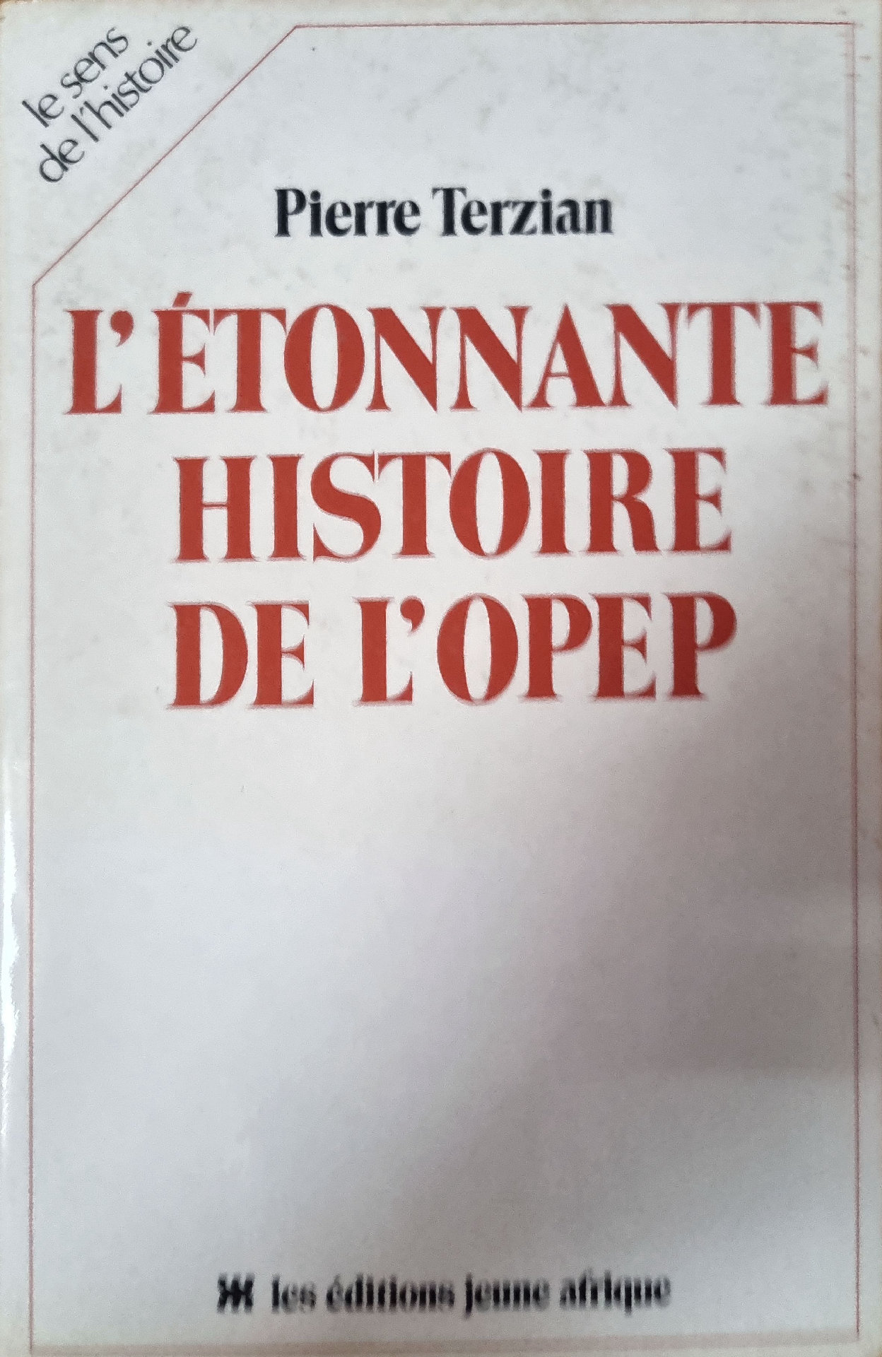 L&rsquo;ÉTONNANTE HISTOIRE DE L&rsquo;OPEP