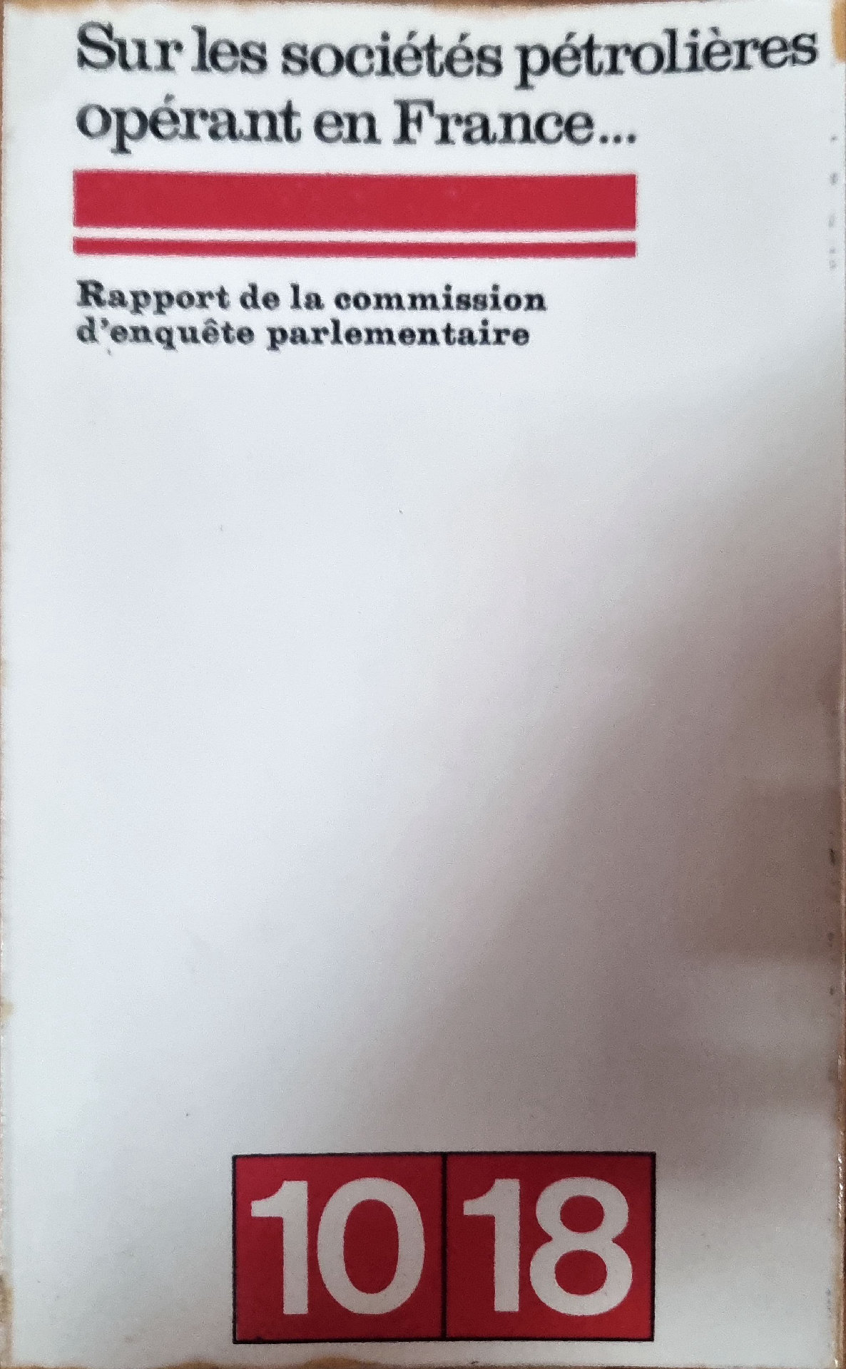 Sur les sociétés pétrolières opérant en France… Rapport de la commission d&rsquo;enquête parlementaire