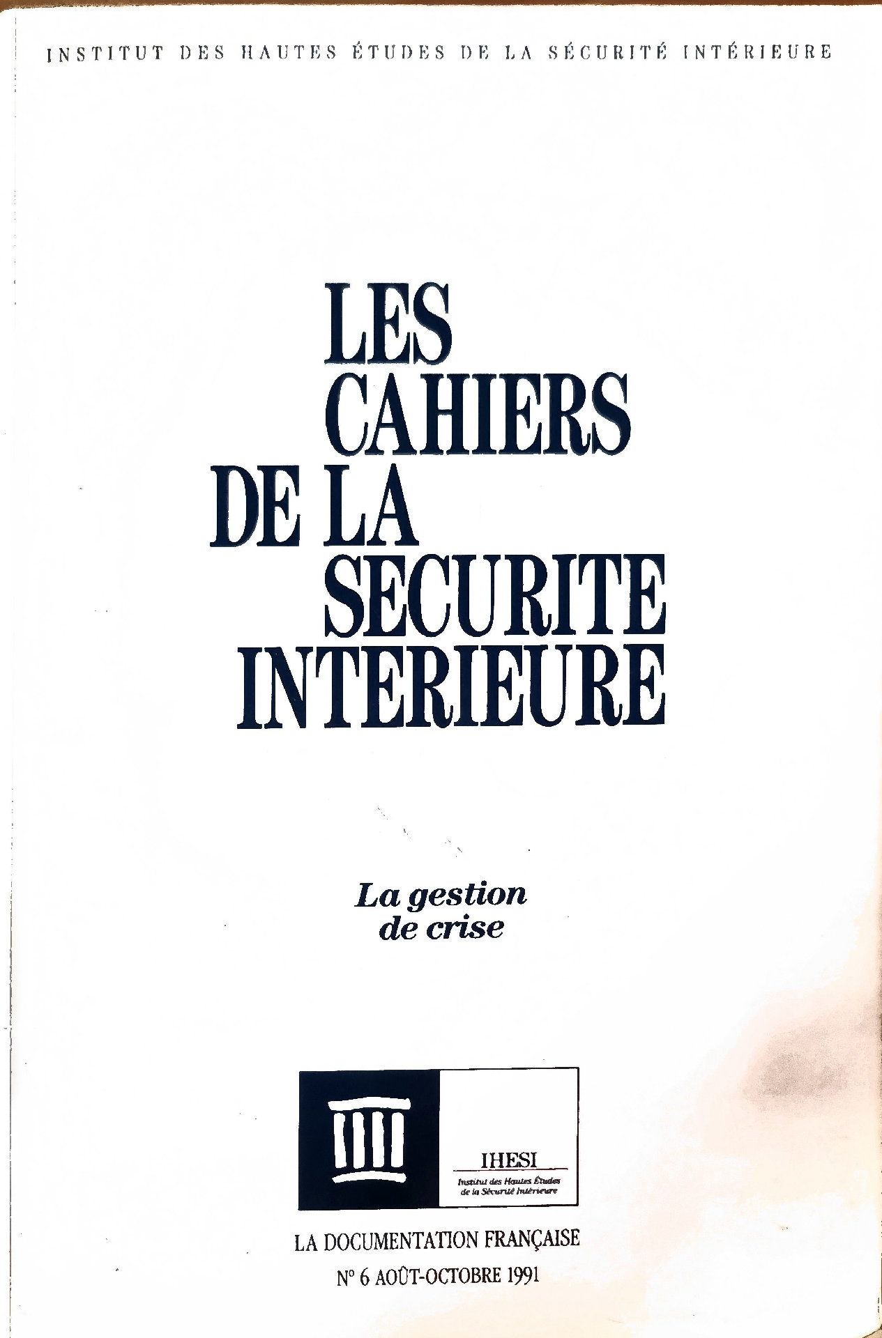 Les Cahiers de la Sécurité Intérieure – La gestion de crise (N° 6 Août-Octobre 1991)