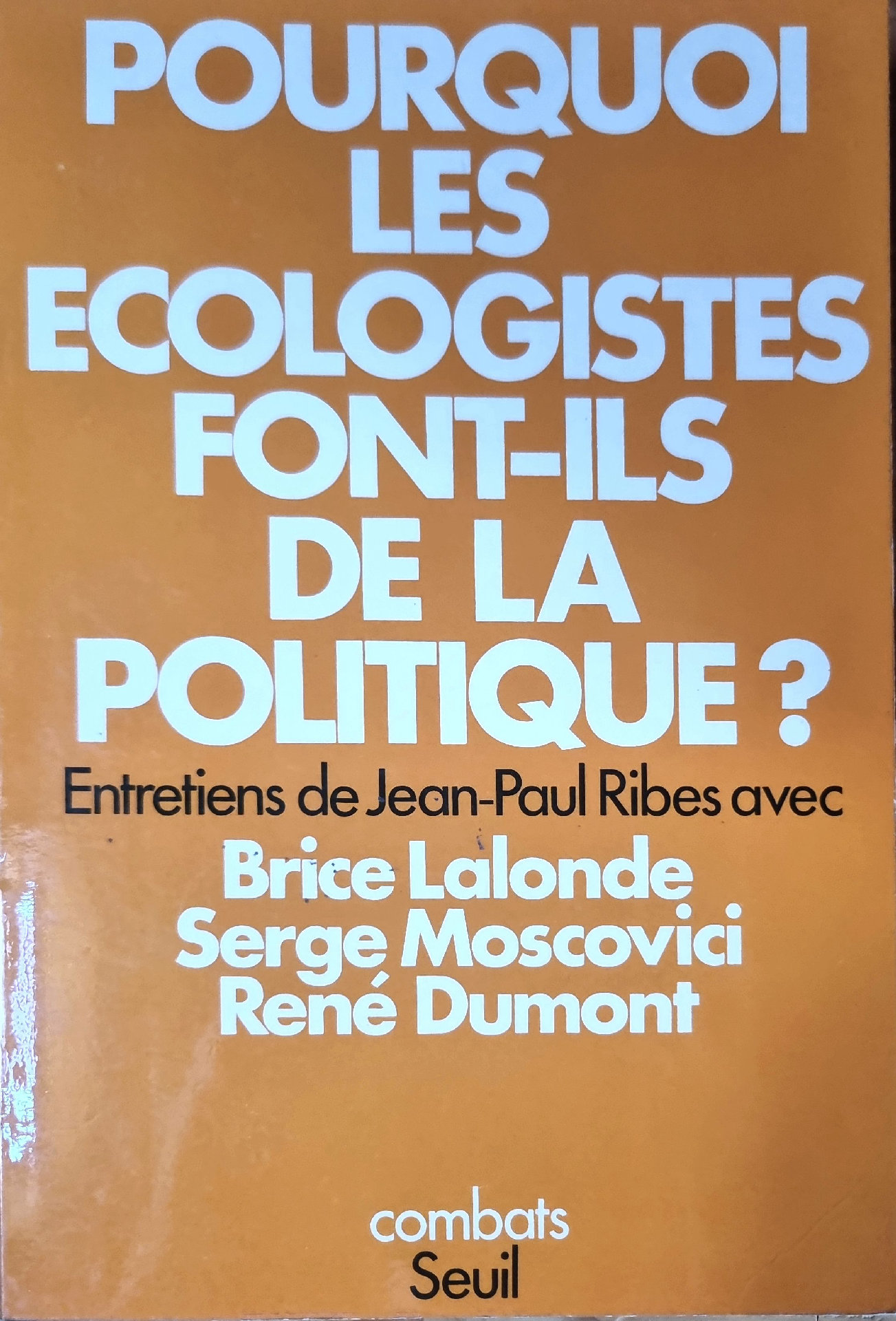 POURQUOI LES ECOLOGISTES FONT-ILS DE LA POLITIQUE ?