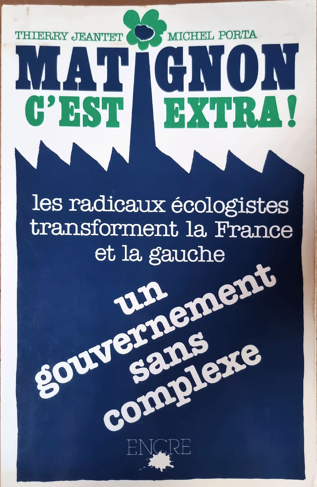 MATIGNON C&rsquo;EST EXTRA! les radicaux écologistes transforment la France et la gauche un gouvernement sans complexe