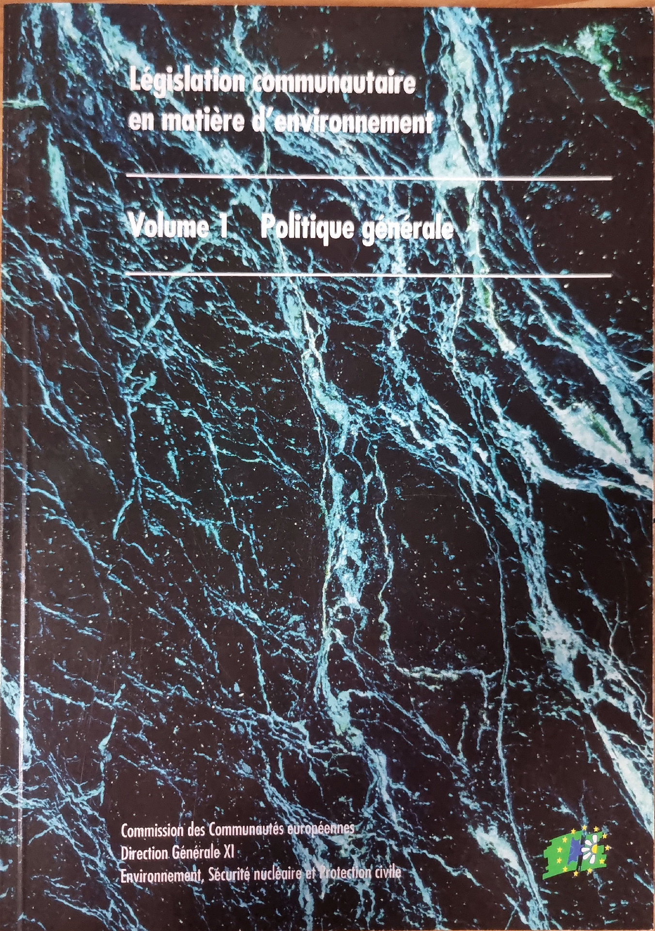Législation communautaire en matière d&rsquo;environnement – Volume 1 : Politique générale