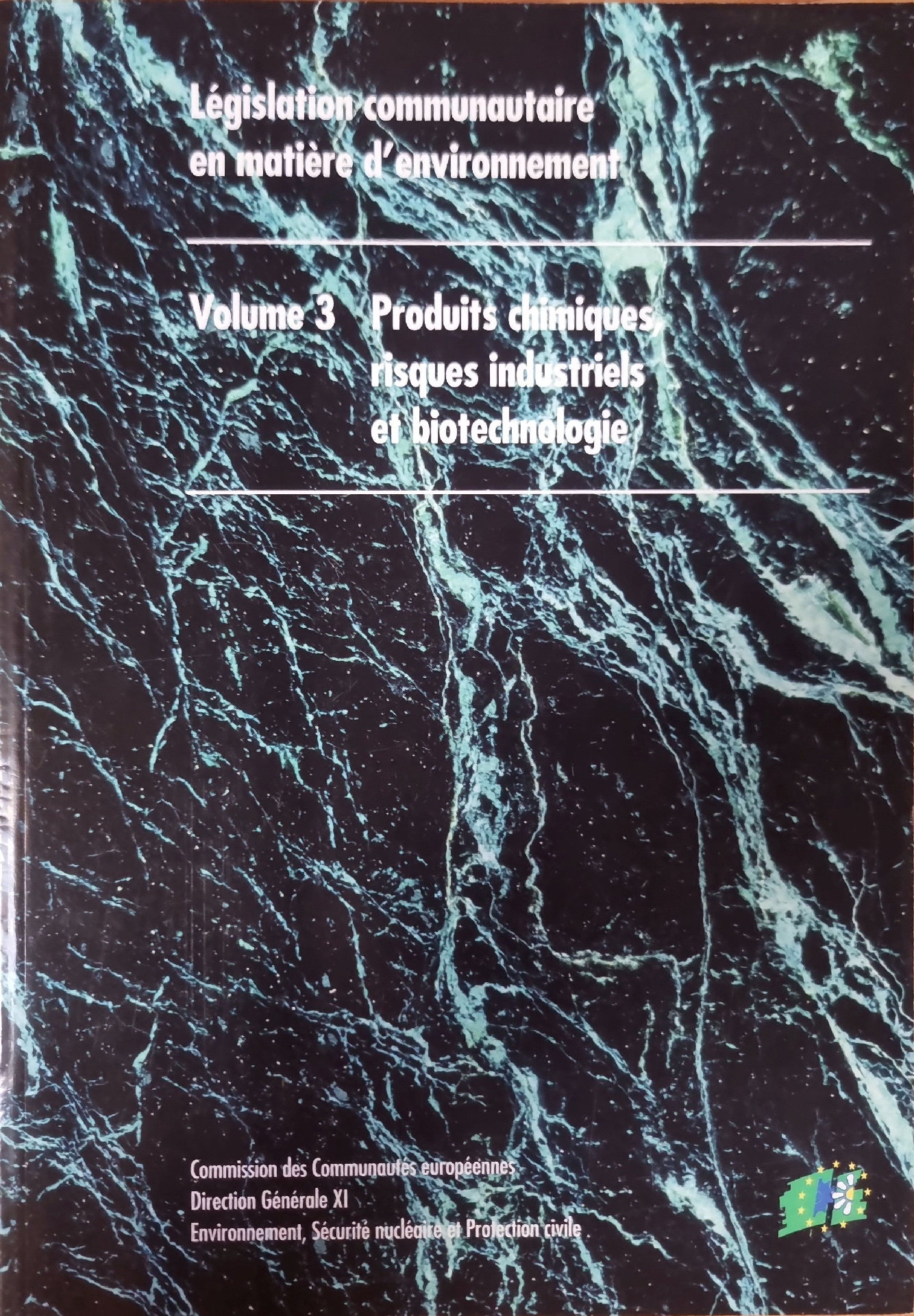 Législation communautaire en matière d&rsquo;environnement Volume 3 Produits chimiques, risques industriels et biotechnologie