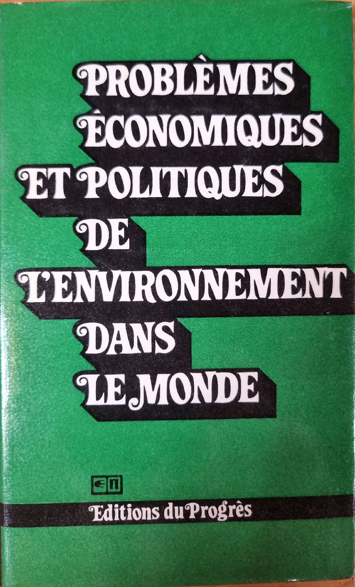 PROBLÈMES ÉCONOMIQUES ET POLITIQUES DE L&rsquo;ENVIRONNEMENT DANS LE MONDE