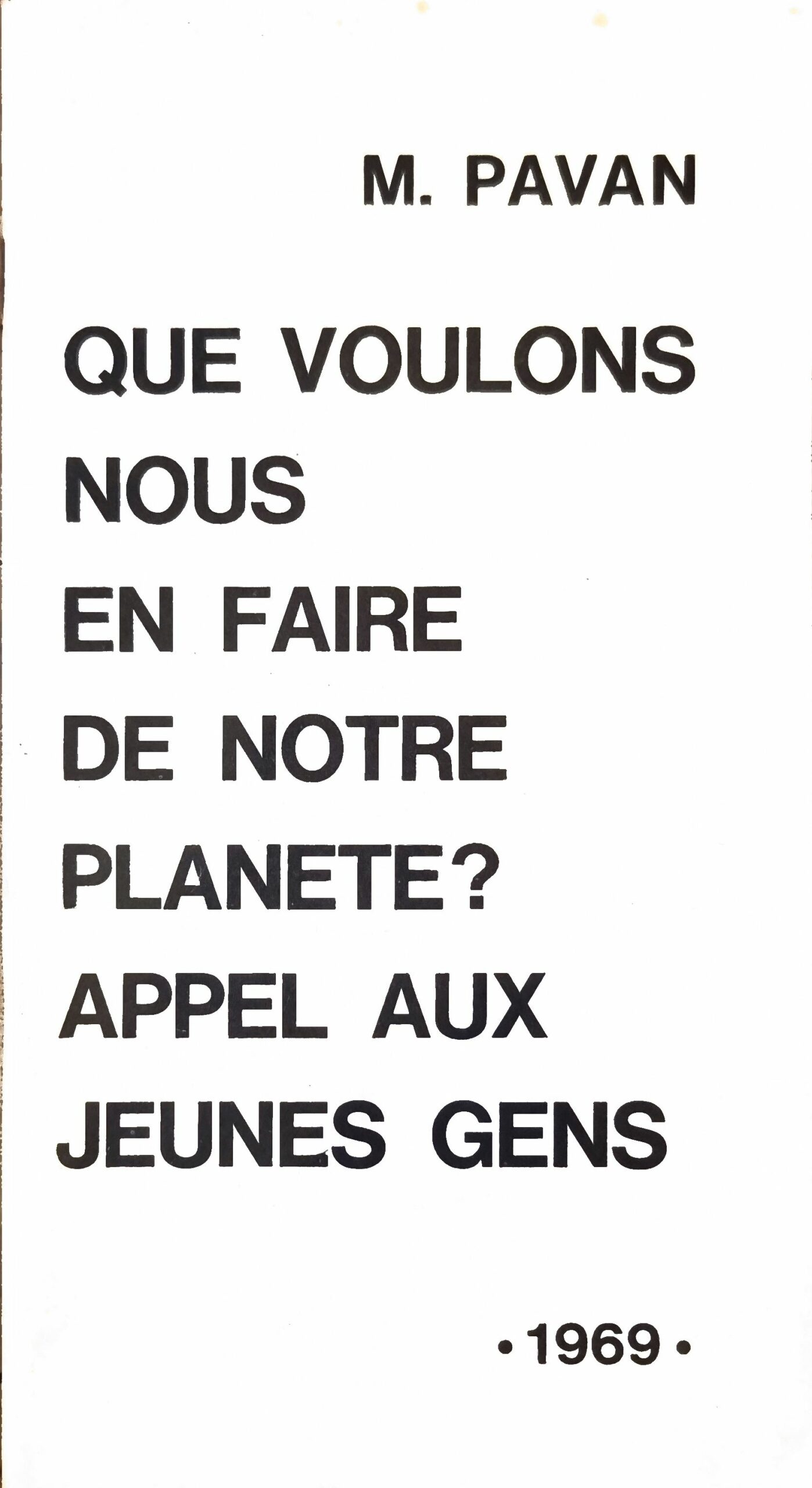 Que voulons-nous en faire de notre planète? Appel aux jeunes gens
