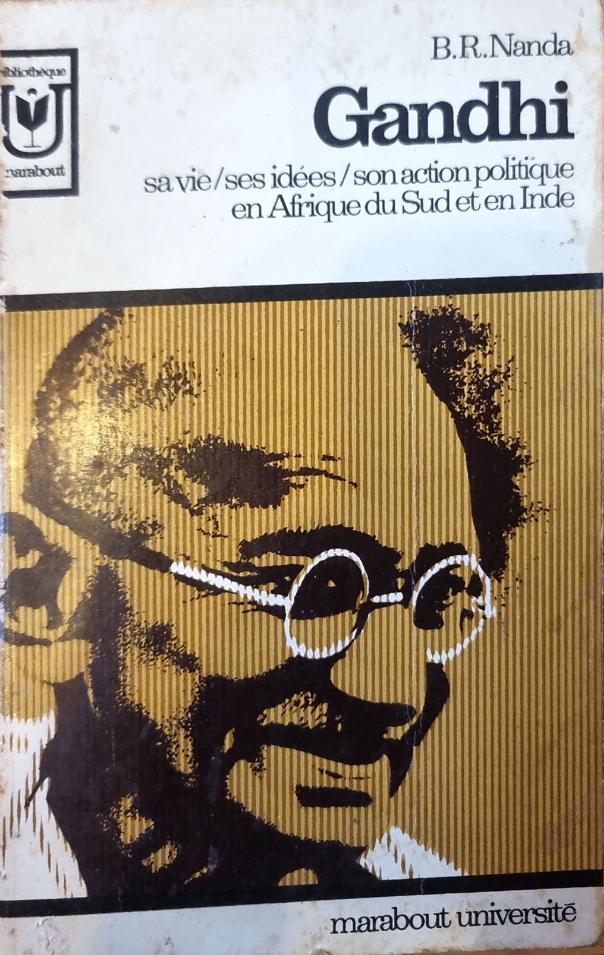 Gandhi : sa vie / ses idées / son action politique en Afrique du Sud et en Inde