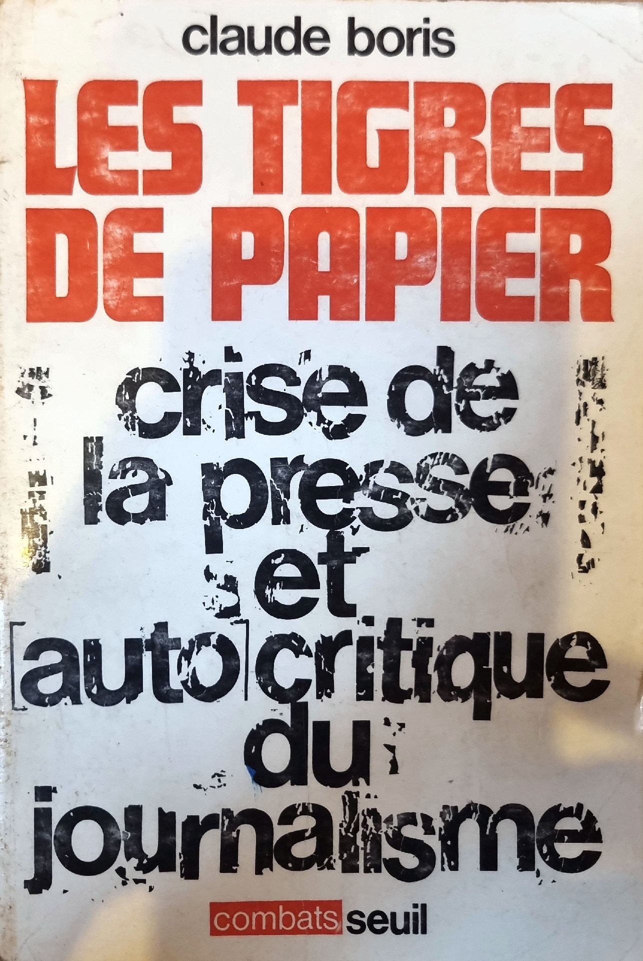 LES TIGRES DE PAPIER : crise de la presse et autocritique du journalisme