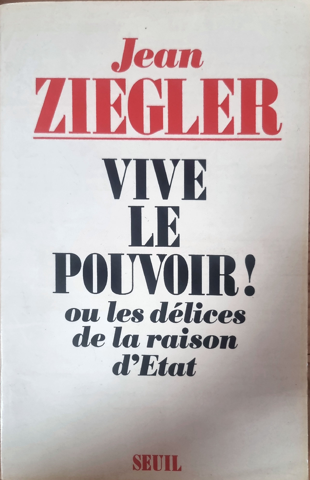 VIVE LE POUVOIR! ou les délices de la raison d&rsquo;État