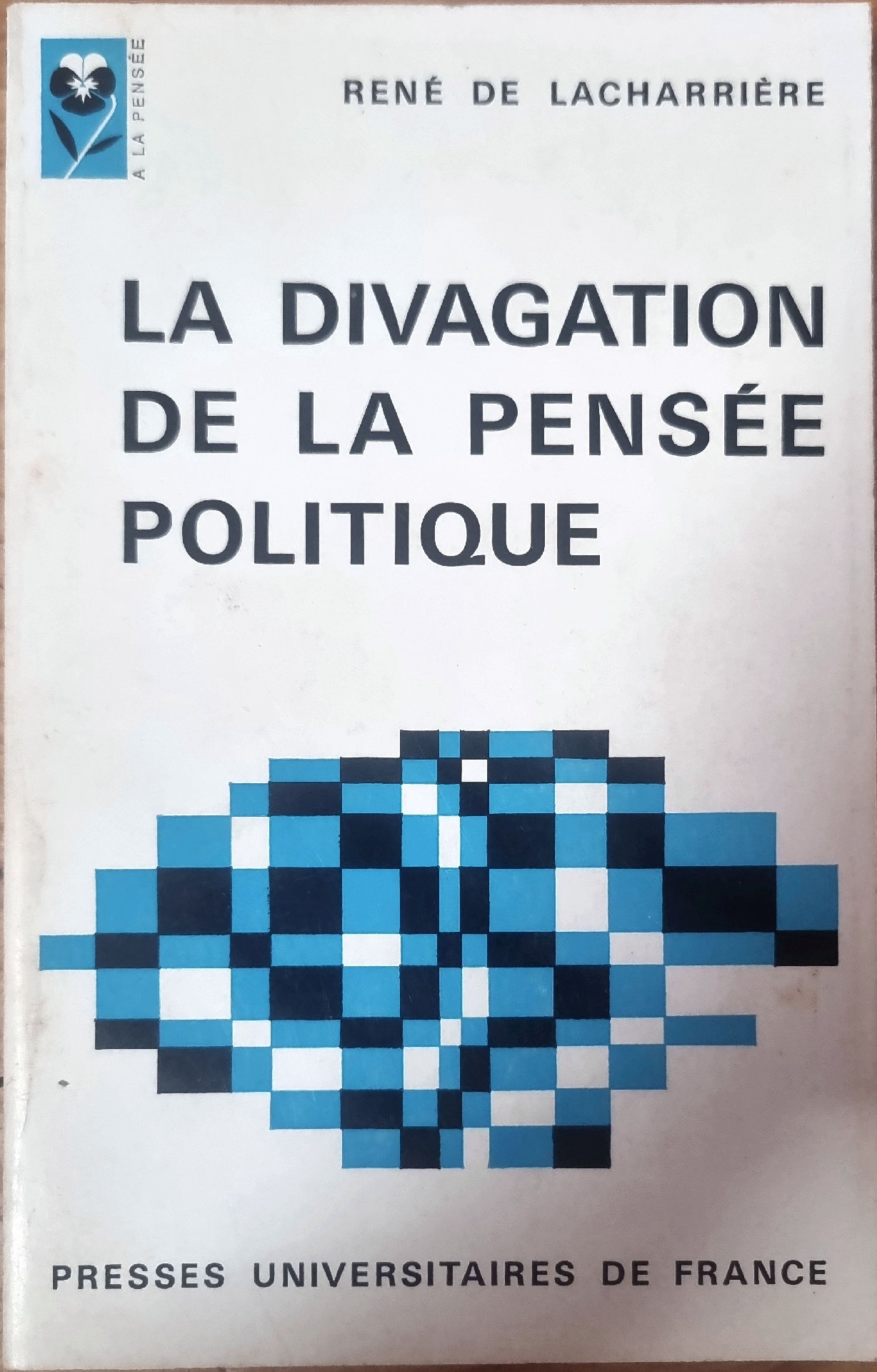 LA DIVAGATION DE LA PENSÉE POLITIQUE