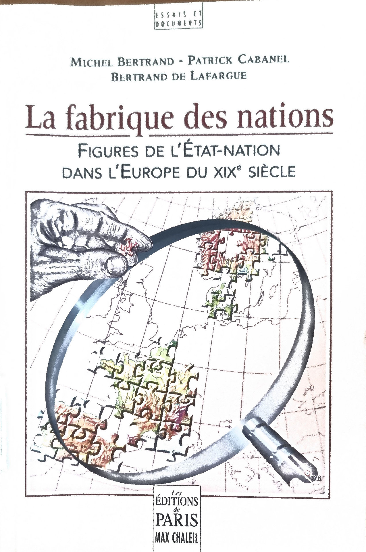 La fabrique des nations : FIGURES DE L&rsquo;ÉTAT-NATION DANS L&rsquo;EUROPE DU XIXe SIÈCLE