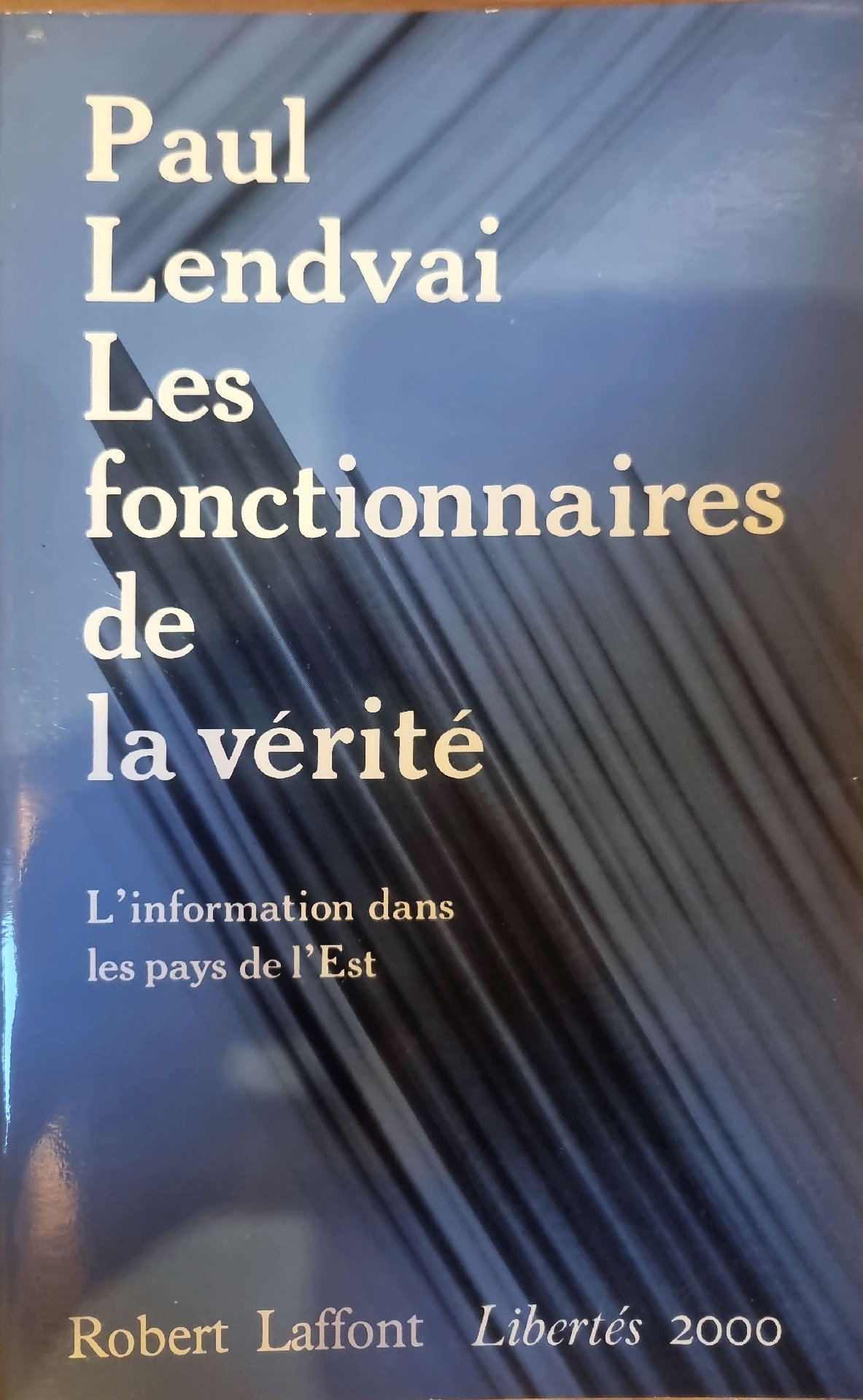 Les fonctionnaires de la vérité. L&rsquo;information dans les pays de l&rsquo;Est