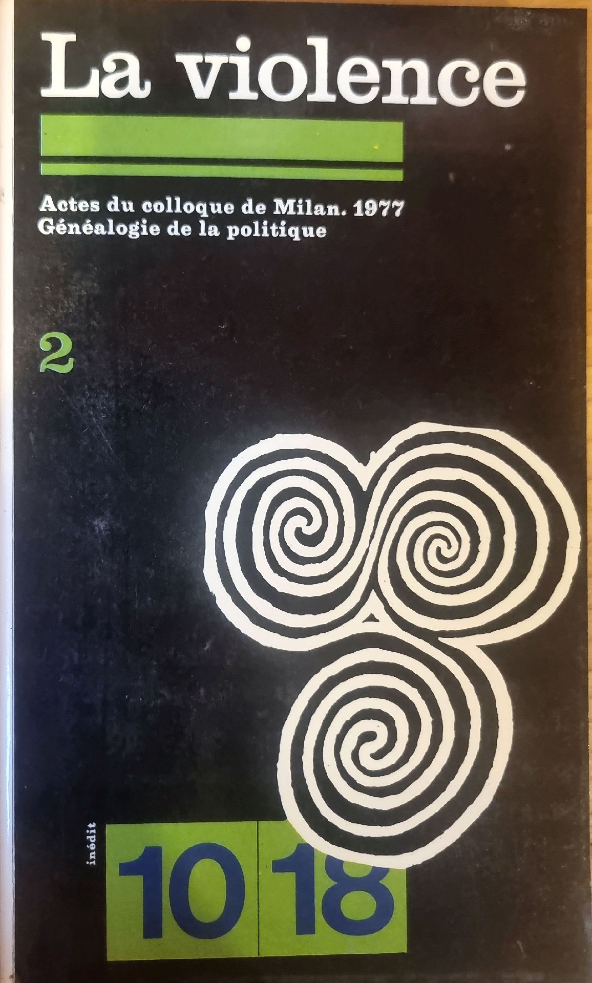 La violence. Actes du colloque de Milan. 1977 Généalogie de la politique