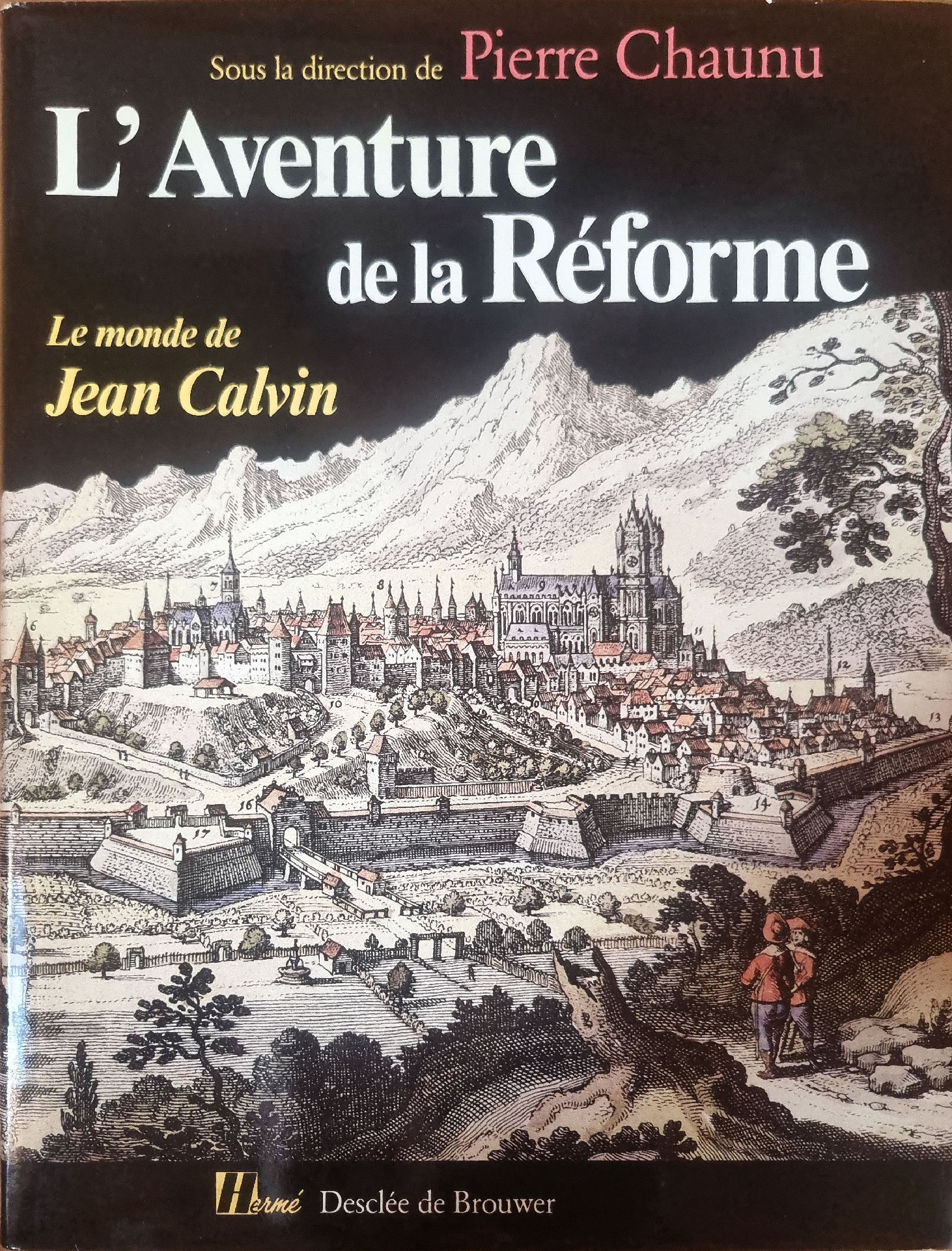L&rsquo;Aventure de la Réforme – Le monde de Jean Calvin