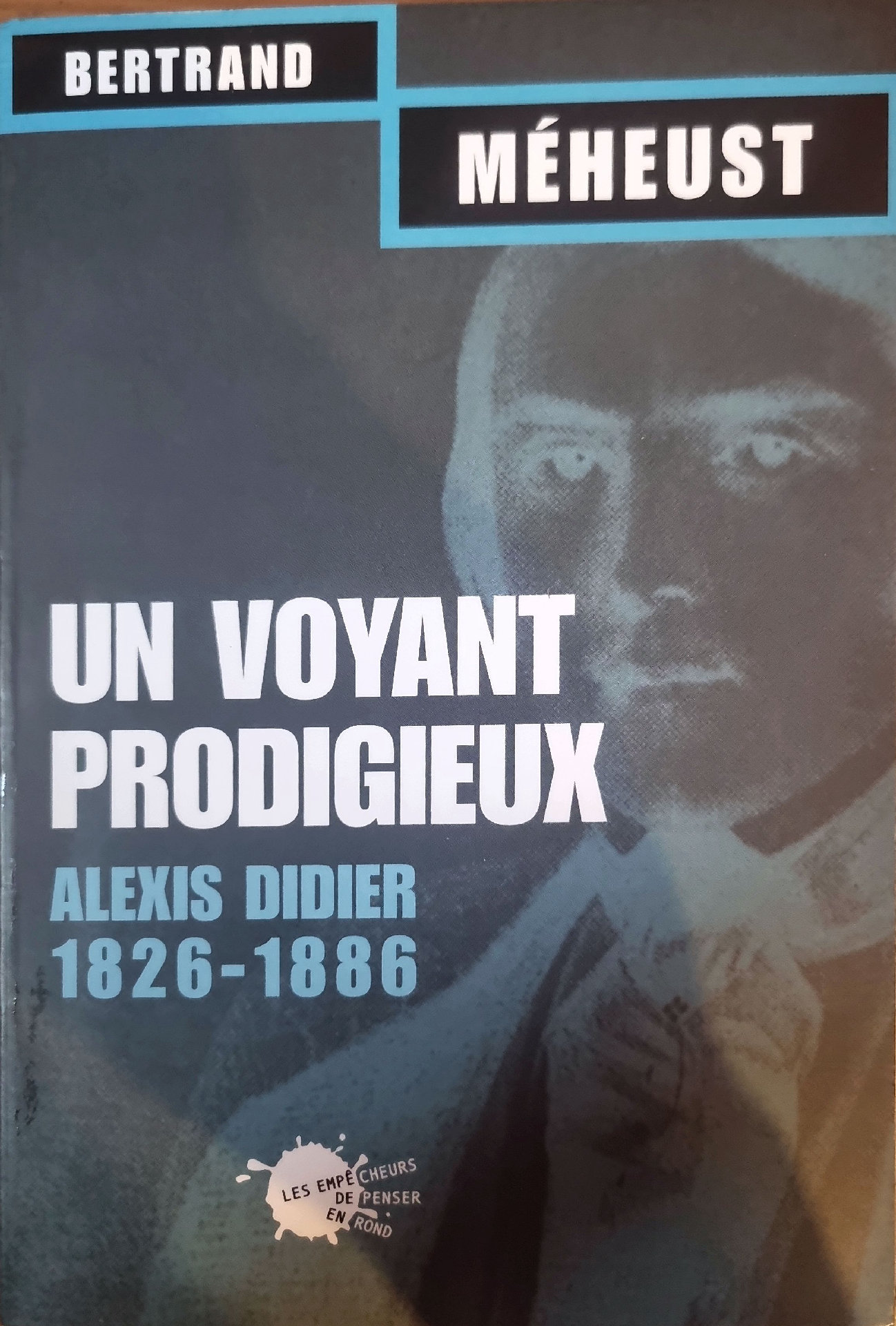 UN VOYANT PRODIGIEUX ALEXIS DIDIER 1826-1886