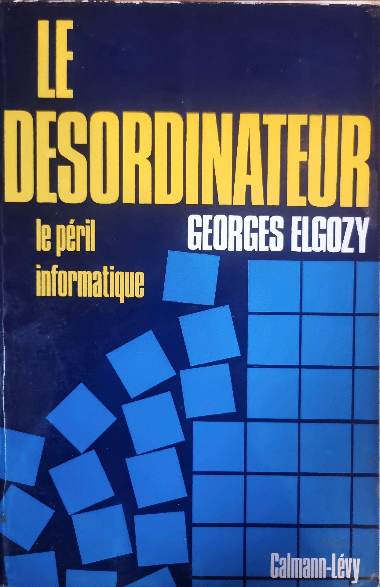Le Désordinateur : le péril informatique