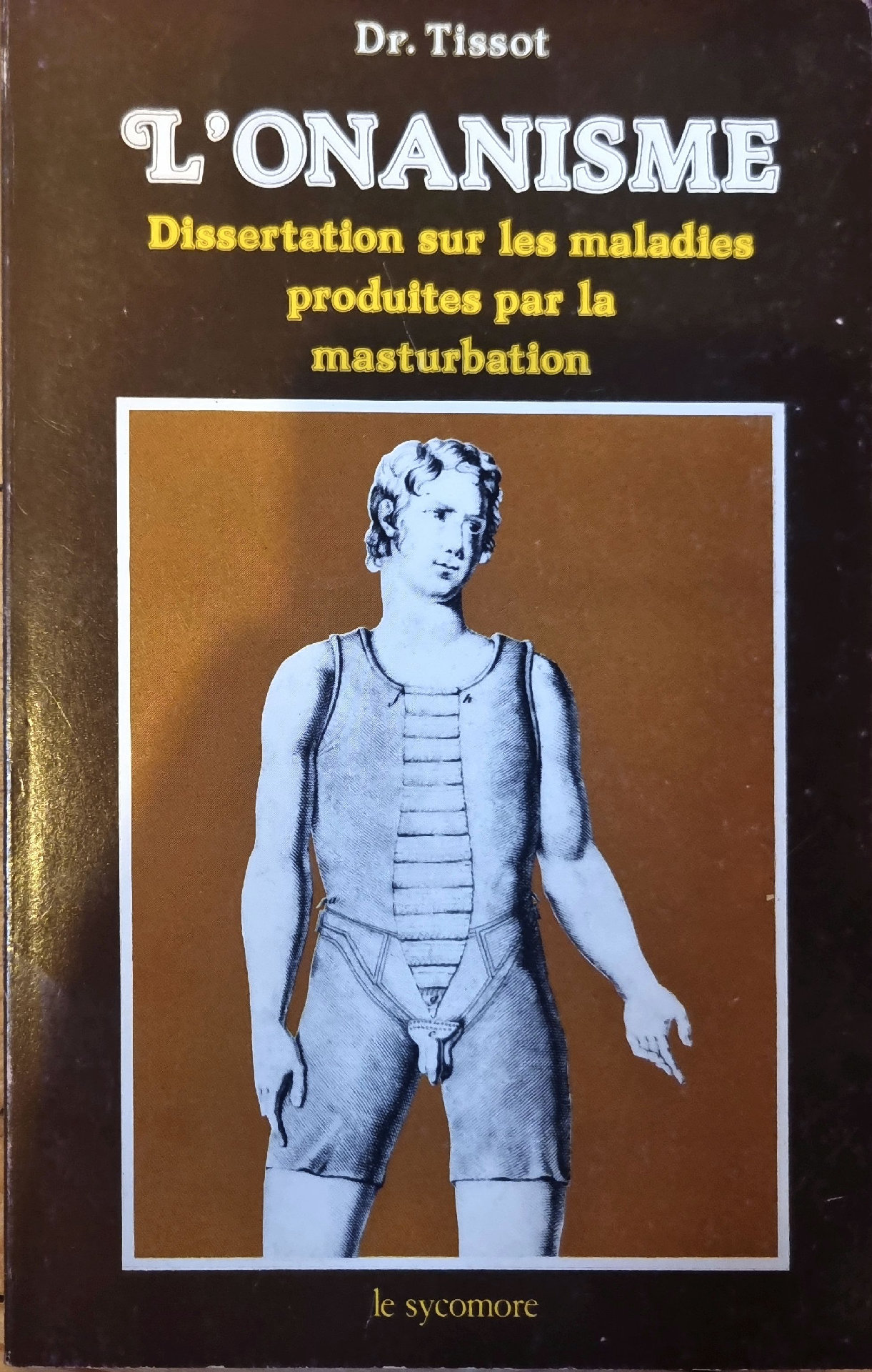 L&rsquo;Onanisme : Dissertation sur les maladies produites par la masturbation