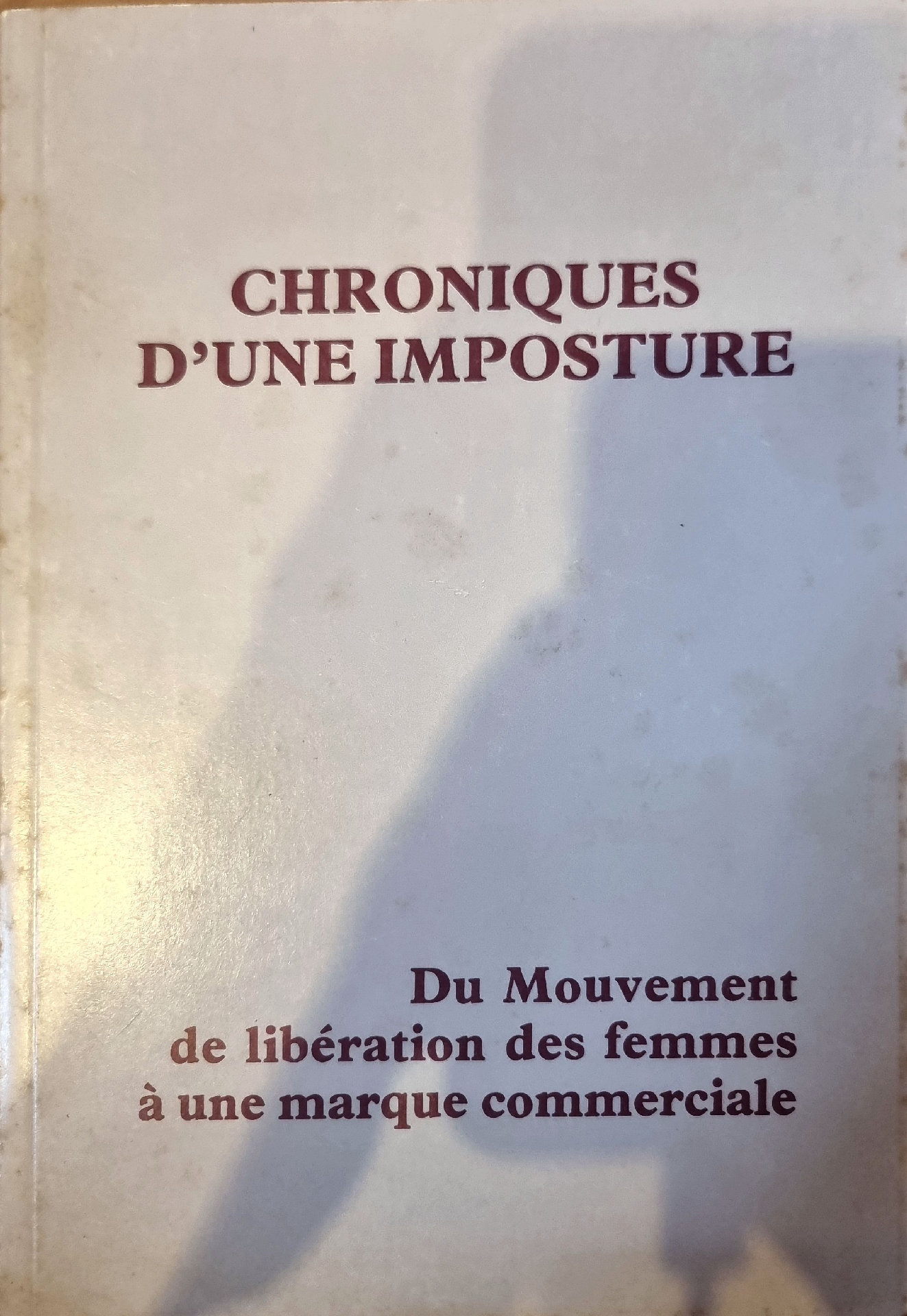 Chroniques d&rsquo;une imposture : Du Mouvement de libération des femmes à une marque commerciale