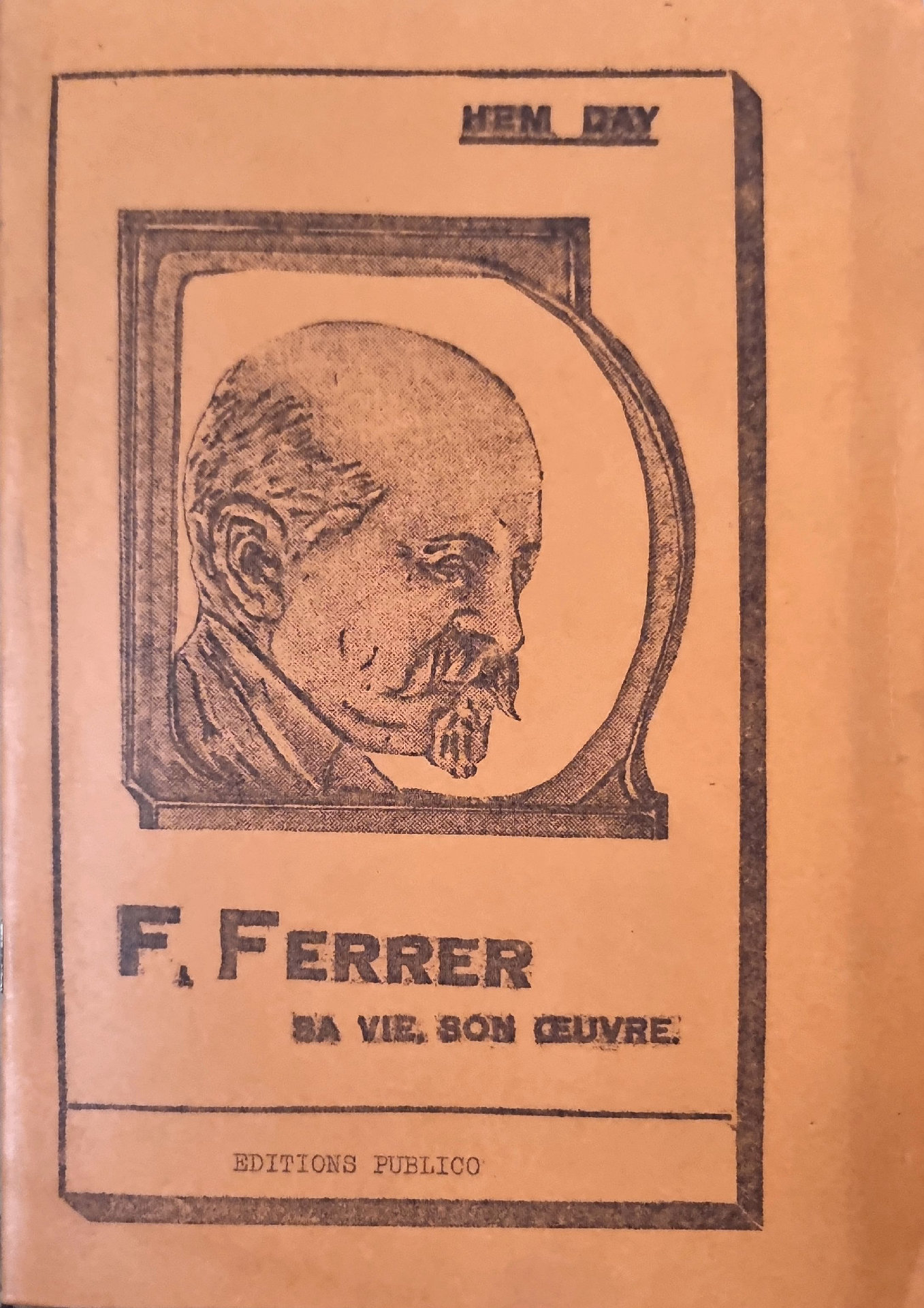 F. Ferrer, sa vie, son œuvre