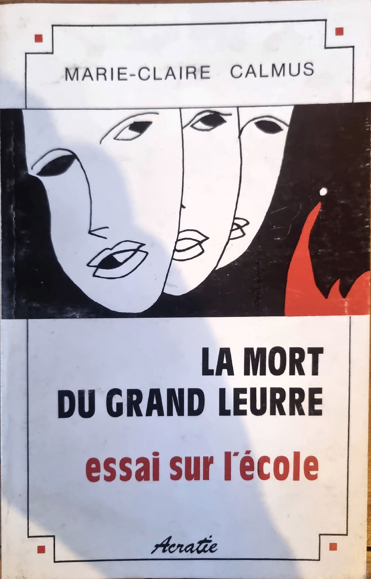 LA MORT DU GRAND LEURRE essai sur l&rsquo;école