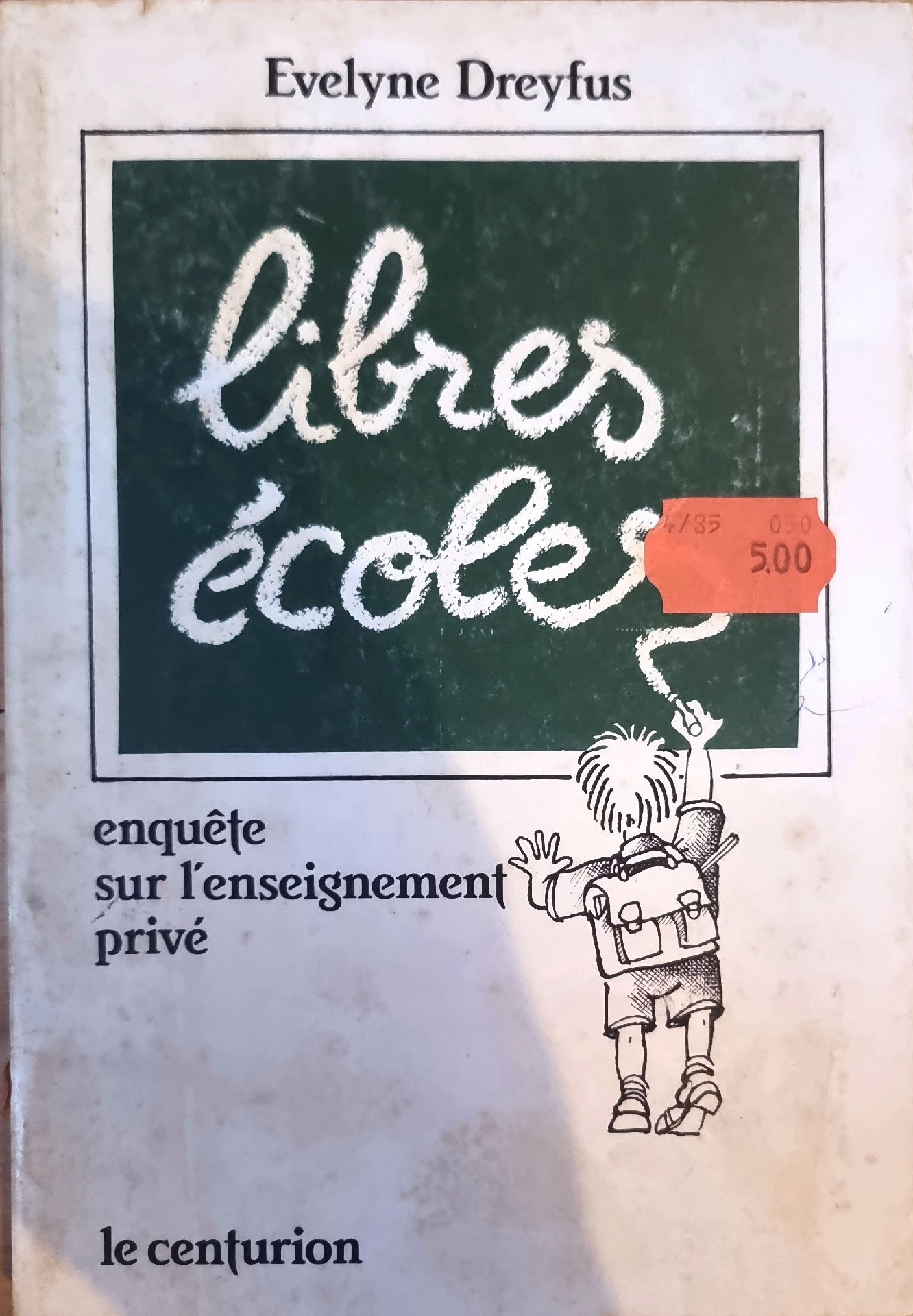 Libres écoles : enquête sur l&rsquo;enseignement privé