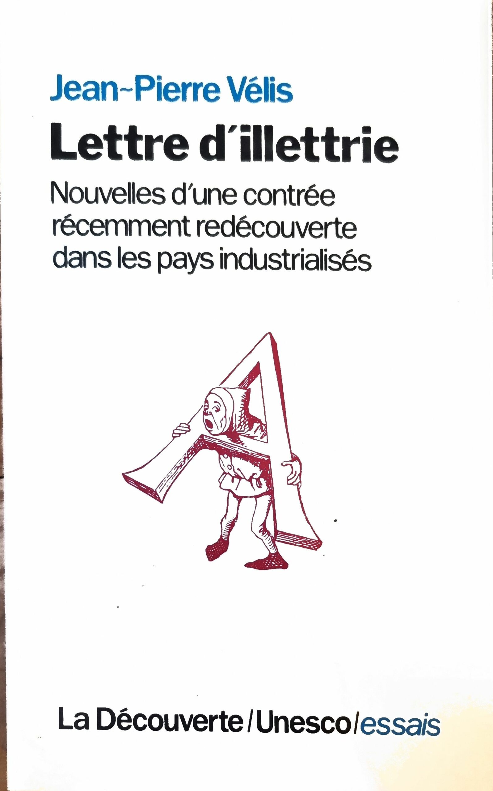 Lettre d&rsquo;illettrisme. Nouvelles d&rsquo;une contrée récemment redécouverte dans les pays industrialisés