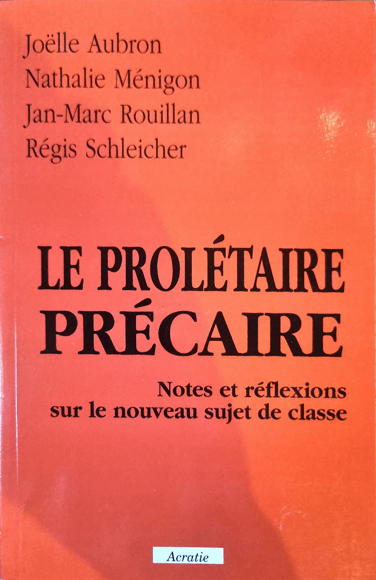 LE PROLÉTAIRE PRÉCAIRE : Notes et réflexions sur le nouveau sujet de classe