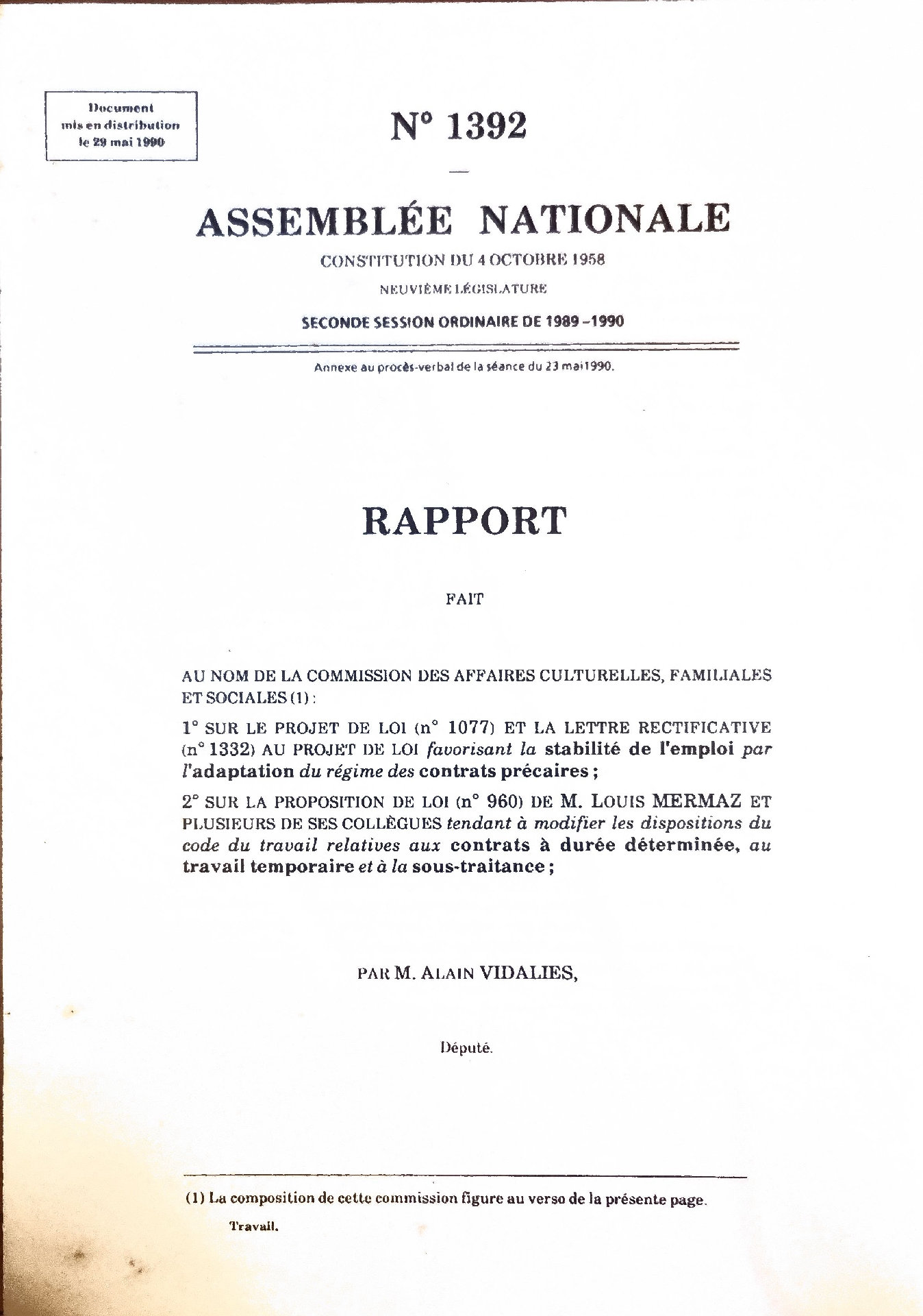 RAPPORT AU NOM DE LA COMMISSION DES AFFAIRES CULTURELLES, FAMILIALES ET SOCIALES (1) : 1° SUR LE PROJET DE LOI (n° 1077) ET LA LETTRE RECTIFICATIVE (n° 1332) AU PROJET DE LOI favorisant la stabilité de l’emploi par l&rsquo;adaptation du régime des contrats précaires; 2° SUR LA PROPOSITION DE LOI (n° 960) DE M. LOUIS MERMAZ ET PLUSIEURS DE SES COLLÈGUES tendant à modifier les dispositions du code du travail relatives aux contrats à durée déterminée, au travail temporaire et à la sous-traitance;