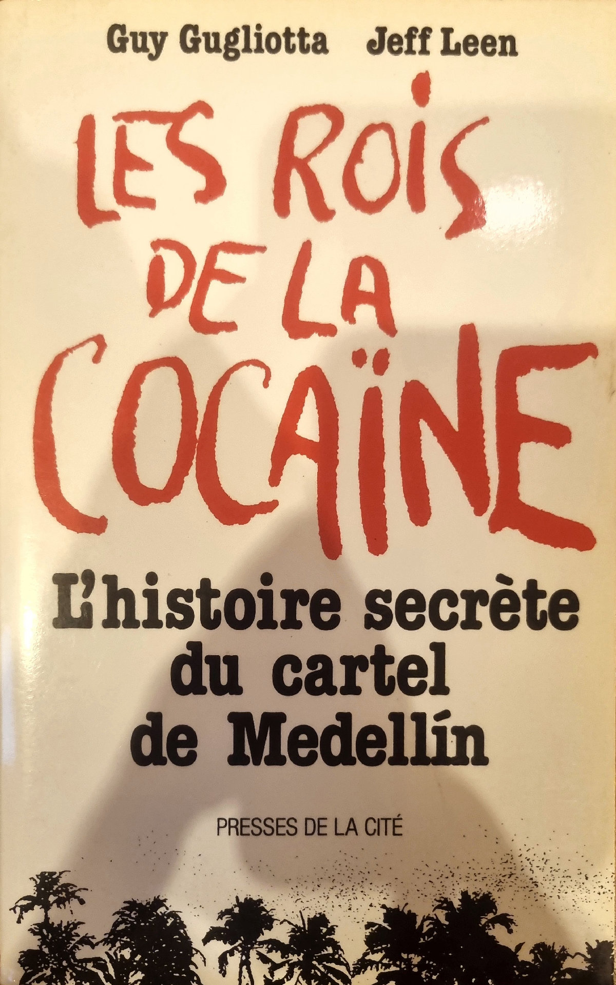 LES ROIS DE LA COCAÏNE L&rsquo;histoire secrète du cartel de Medellín