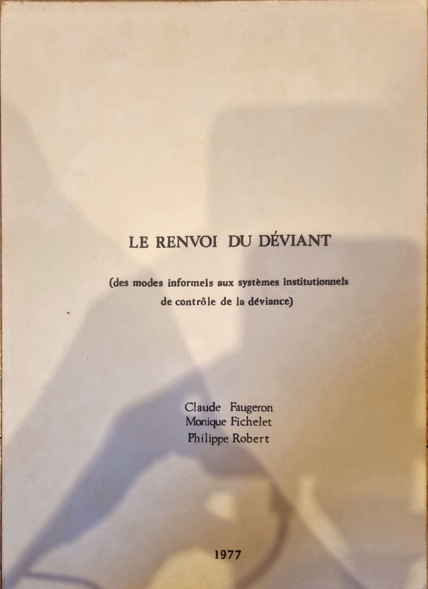 LE RENVOI DU DÉVIANT (des modes informels aux systèmes institutionnels de contrôle de la déviance)