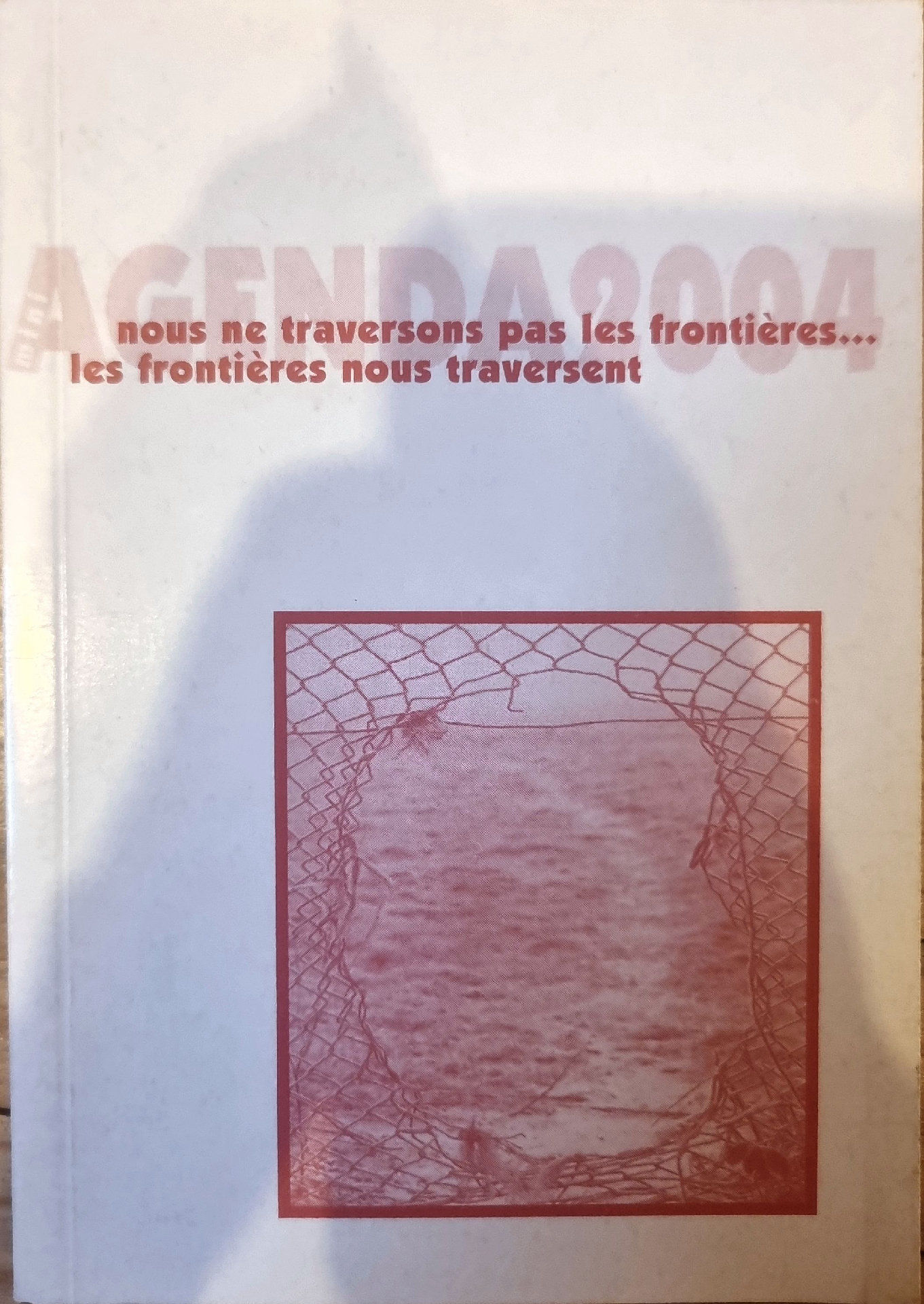 AGENDAS2004 nous ne traversons pas les frontières… les frontières nous traversent