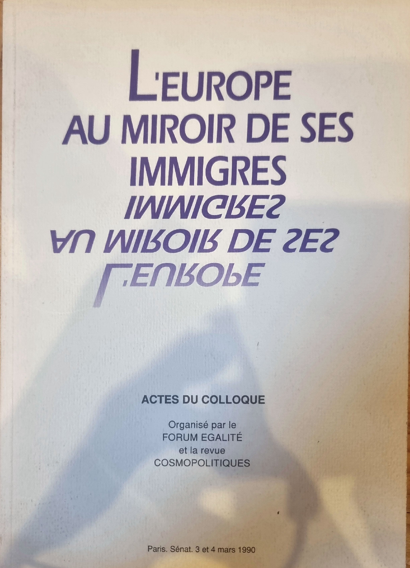 L&rsquo;EUROPE AU MIROIR DE SES IMMIGRES – ACTES DU COLLOQUE