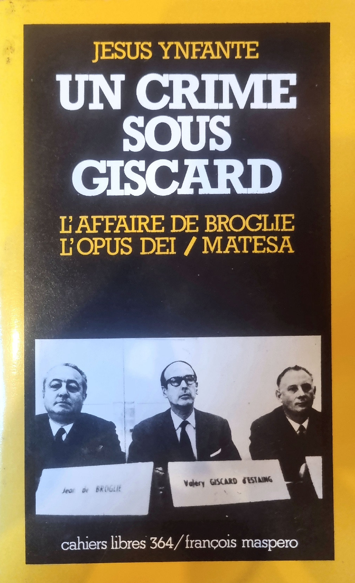 Un crime sous Giscard : L&rsquo;affaire de Broglie l&rsquo;Opus Dei / Matesa
