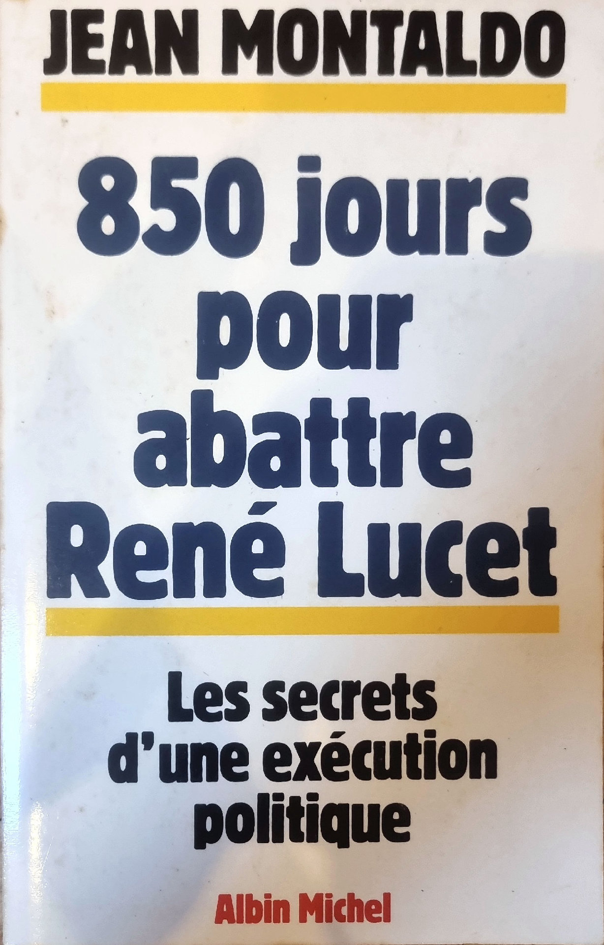 850 jours pour abattre René Lucet : Les secrets d&rsquo;une exécution politique