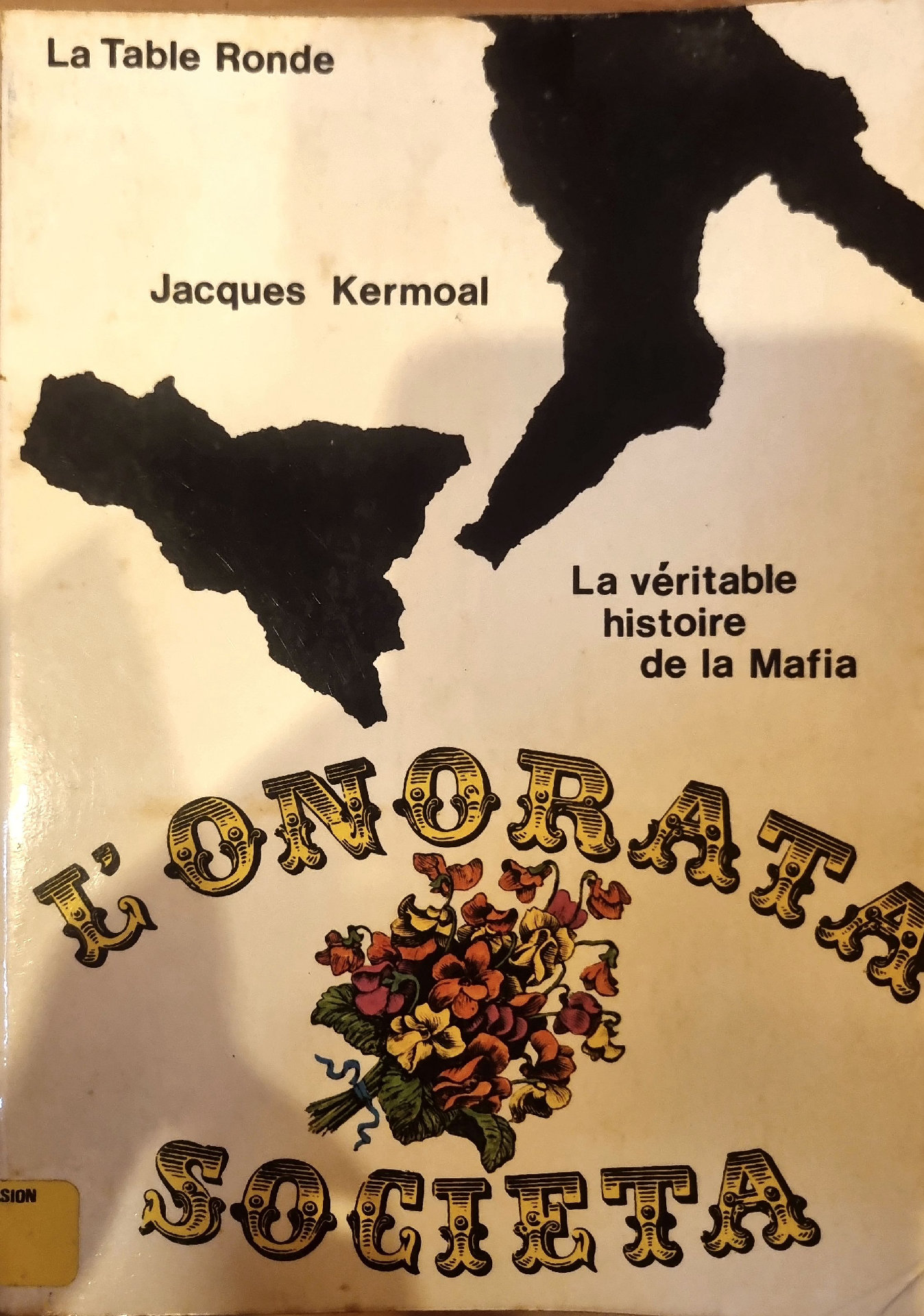 L&rsquo;Onorata Societa : La véritable histoire de la Mafia