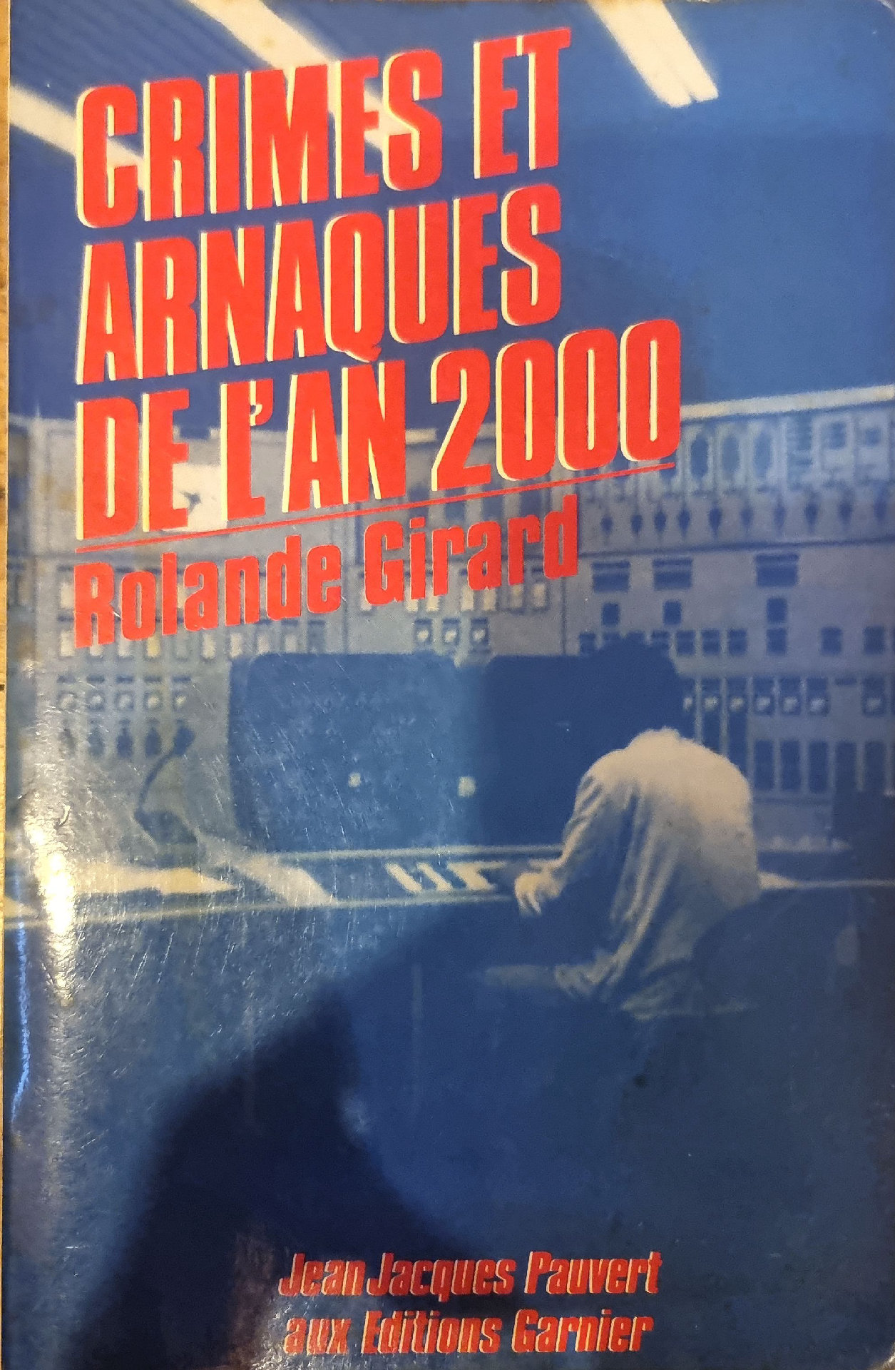 CRIMES ET ARNAQUES DE L&rsquo;AN 2000