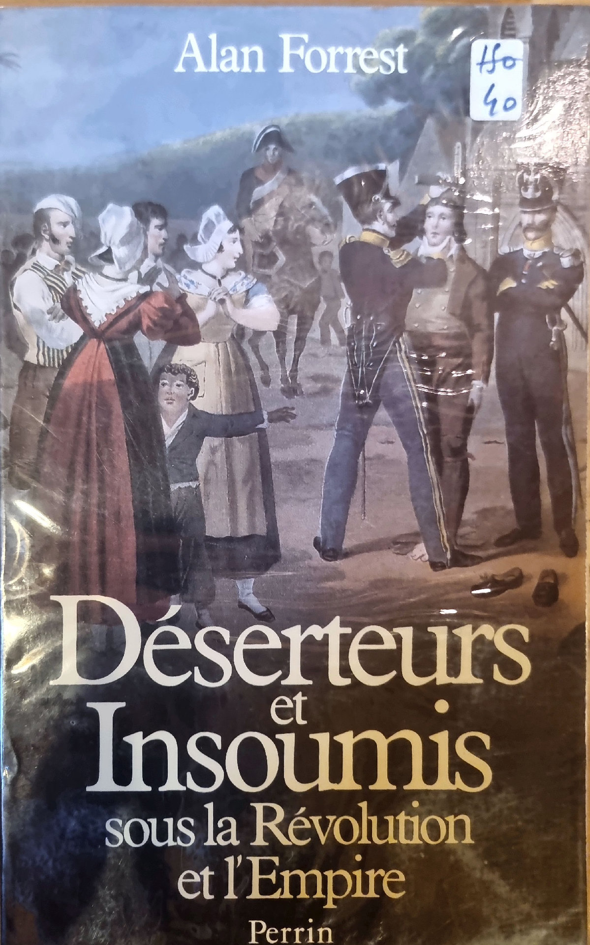 Déserteurs et Insoumis sous la Révolution et l&rsquo;Empire