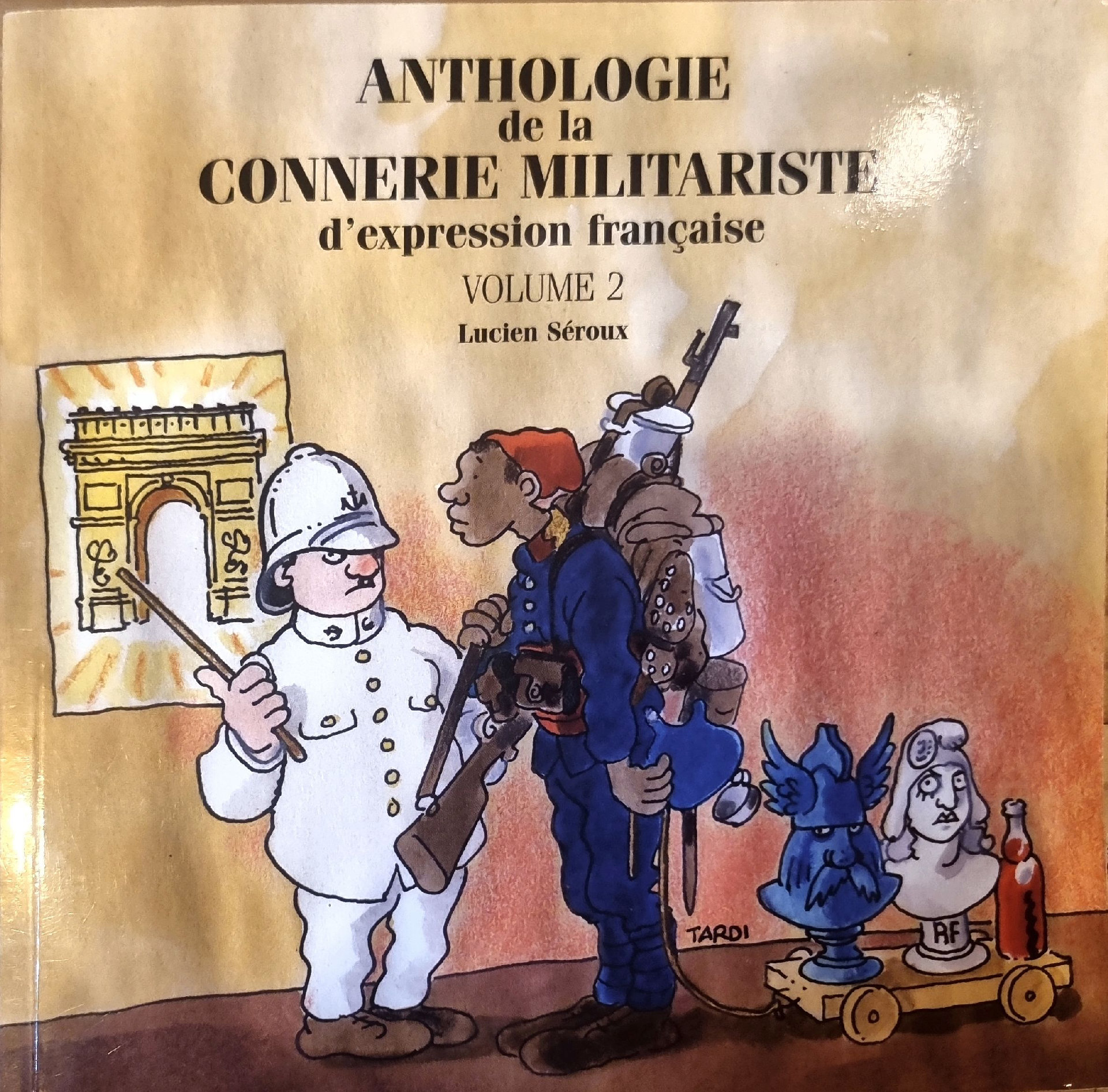 ANTHOLOGIE de la CONNERIE MILITARISTE d&rsquo;expression française VOLUME 2