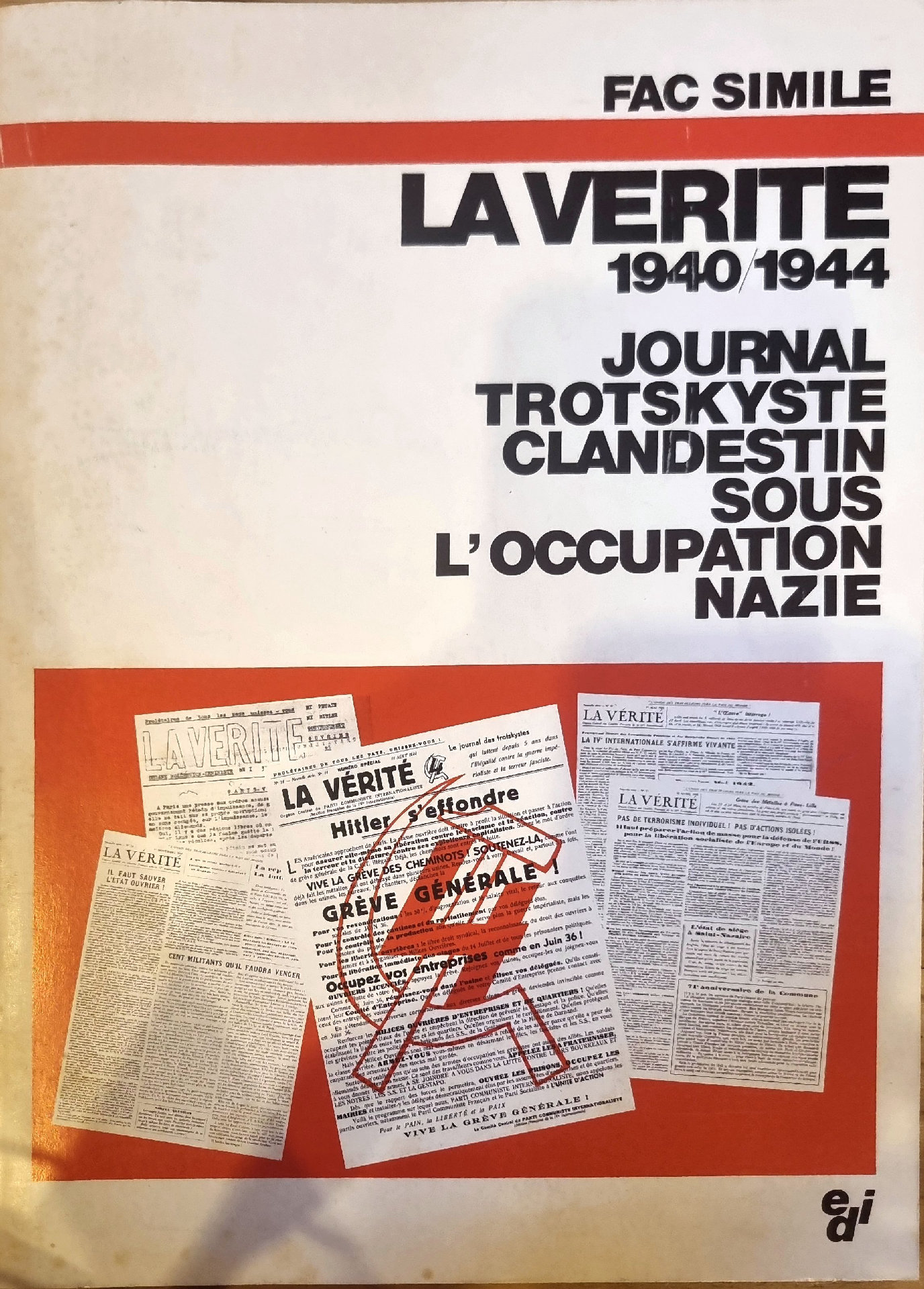 La Vérité 1940/1944 Journal Trotskyste Clandestin sous l&rsquo;Occupation Nazie