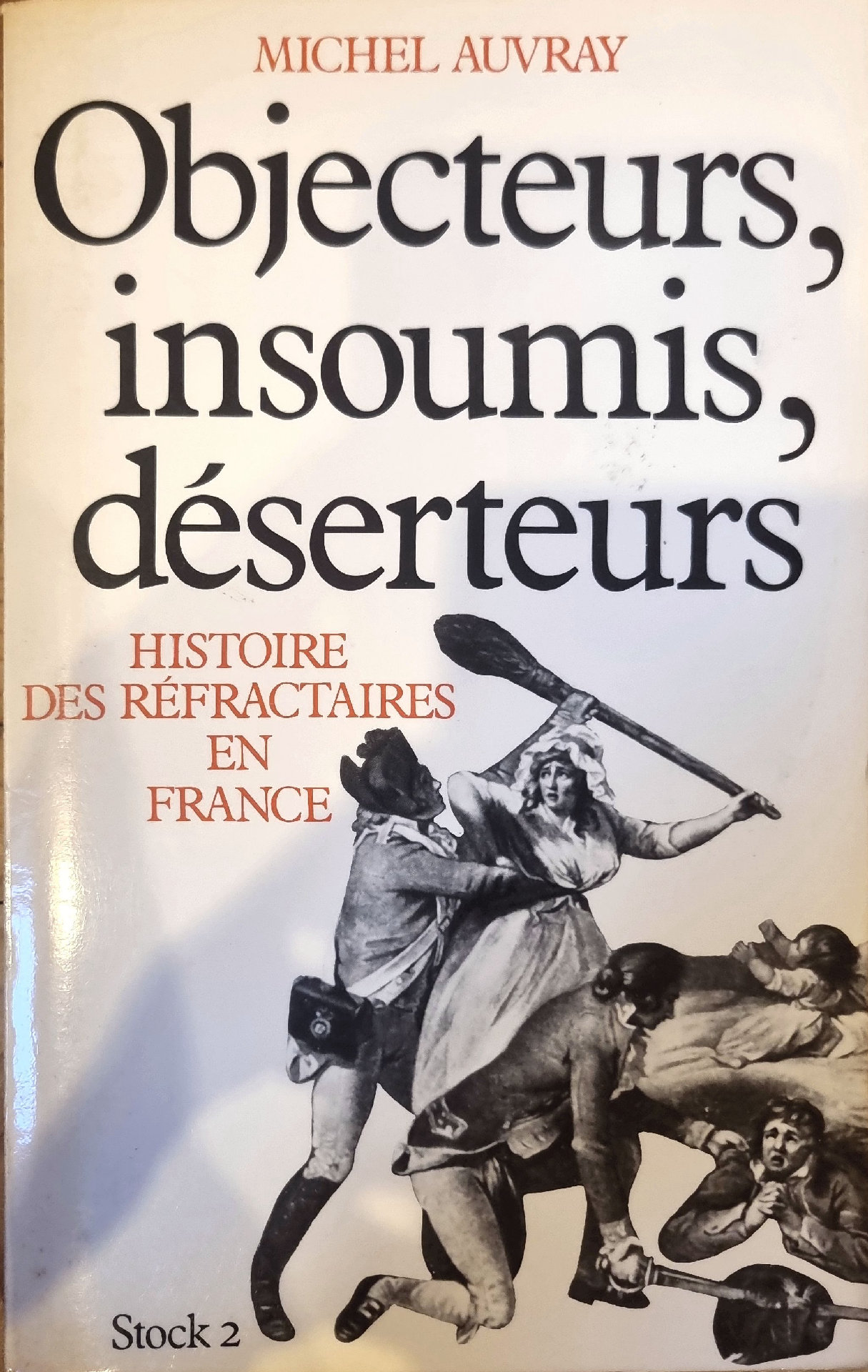 Objecteurs, insoumis, déserteurs – Histoire des réfractaires en France