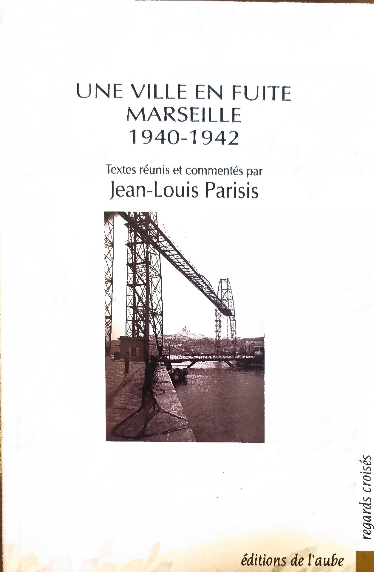 UNE VILLE EN FUITE MARSEILLE 1940-1942