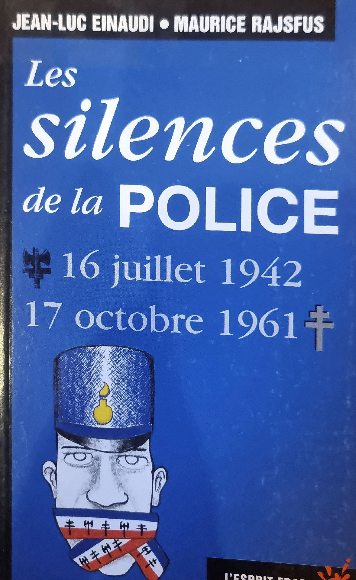 Les silences de la POLICE 16 juillet 1942 17 octobre 1961