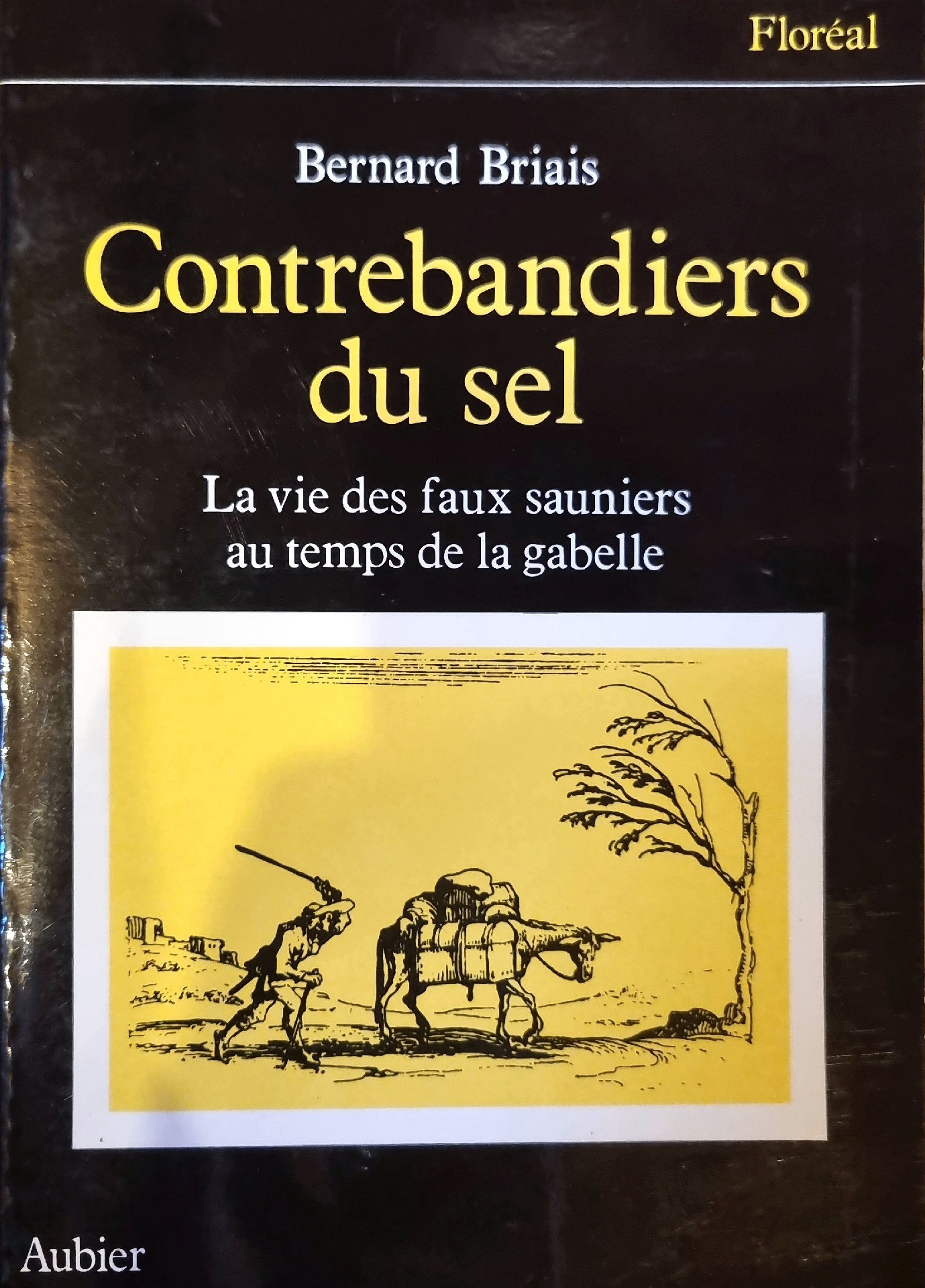 Contrebandiers du sel – La vie des faux sauniers au temps de la gabelle
